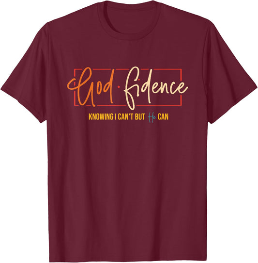 God Fidence Knowing I Can't But He Can T-Shirt - T-Shirt | Maroon