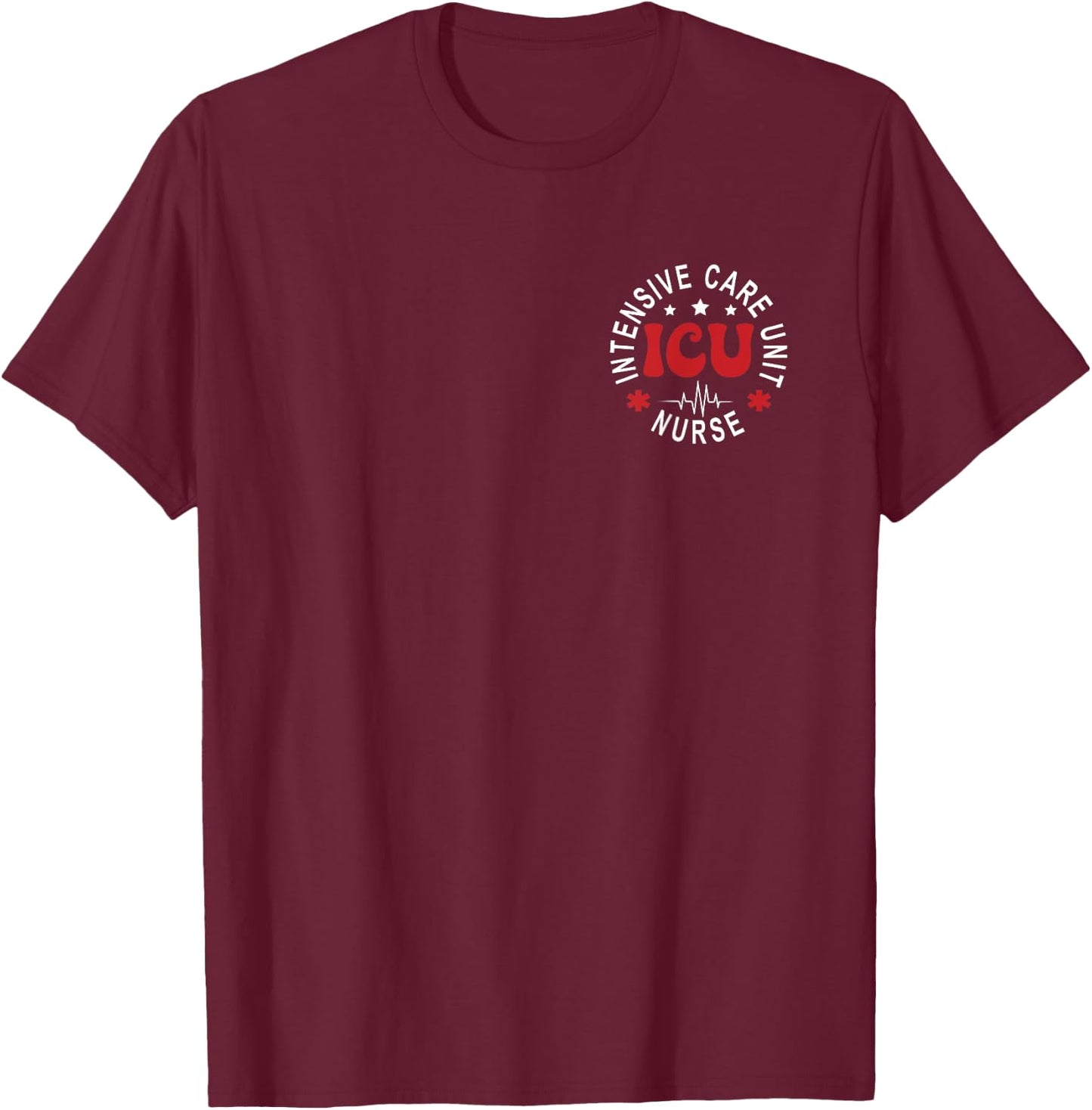 Funny ICU Nurse Intensive Care Unit Nurse Emergency Nurse T-Shirt - T-Shirt | Maroon