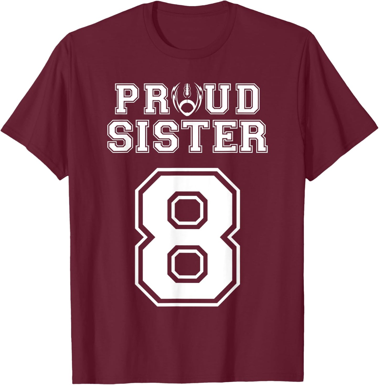 Custom Proud Football Sister Number 8 Personalized Women T-Shirt - T-Shirt | Maroon