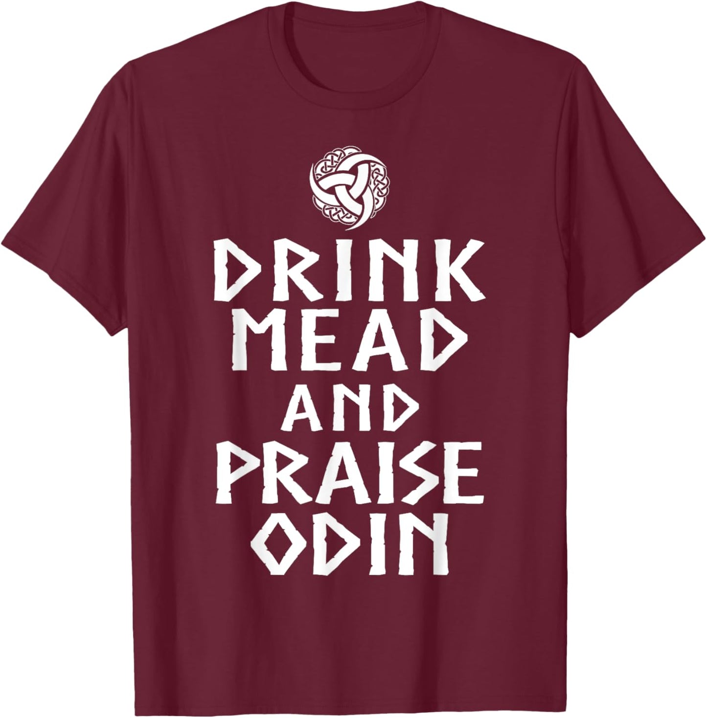 Drink Mead And Praise Odin Shirt - Valhalla Viking T-Shirt - T-Shirt | Maroon