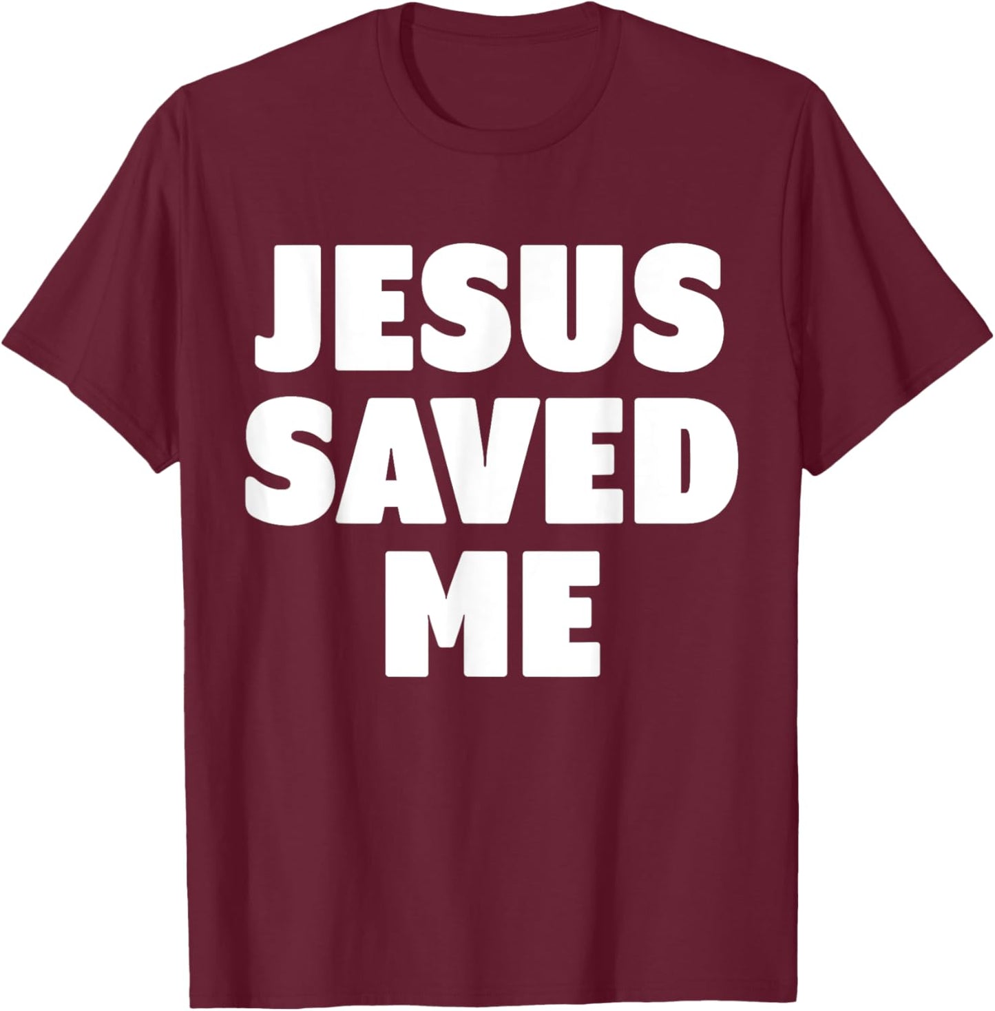 Jesus Saved Me T-Shirt - T-Shirt | Maroon