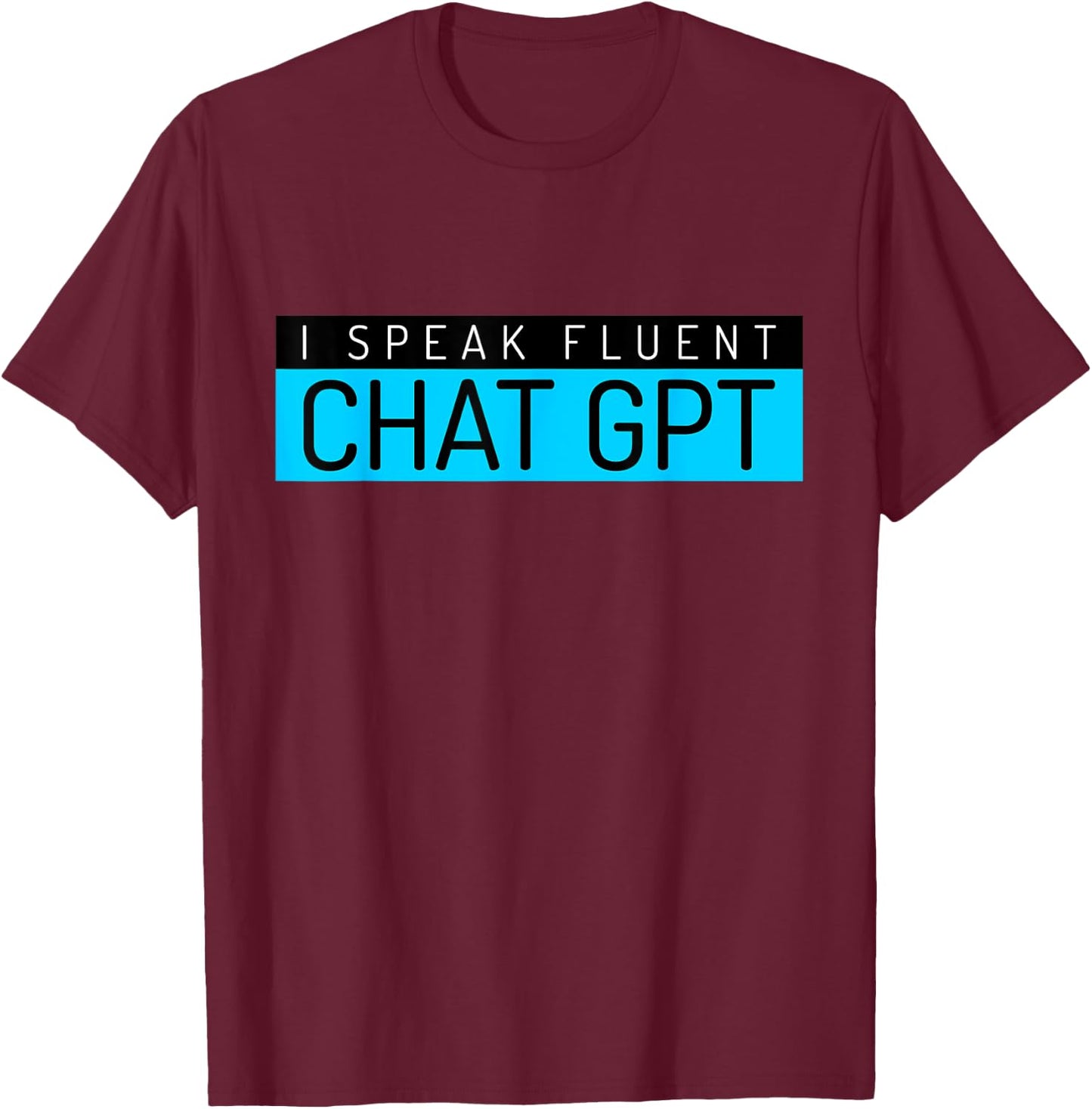 Funny Father's Day Nerd Gift Man Chat GPT Joke Gym Gift T-Shirt - T-Shirt | Maroon