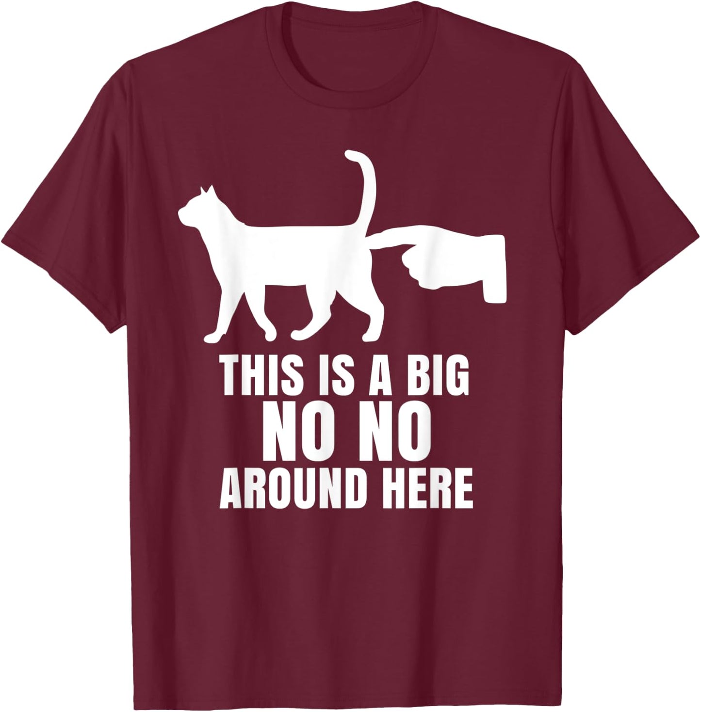 This Is A Big No-No Around Here Funny Cat Women T-Shirt - T-Shirt | Maroon