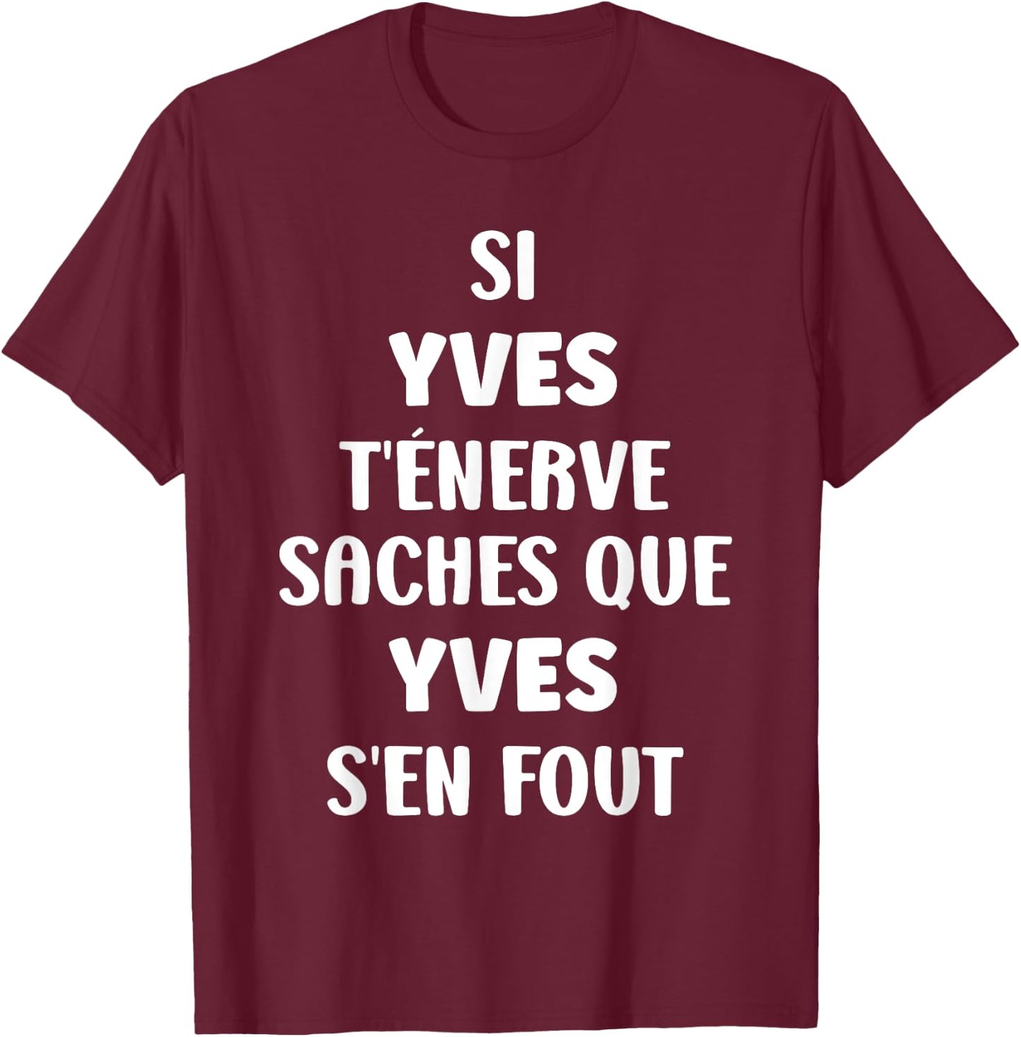Name Si Yves t'énerve Humour Personalised Name Yves T-Shirt - T-Shirt | Maroon