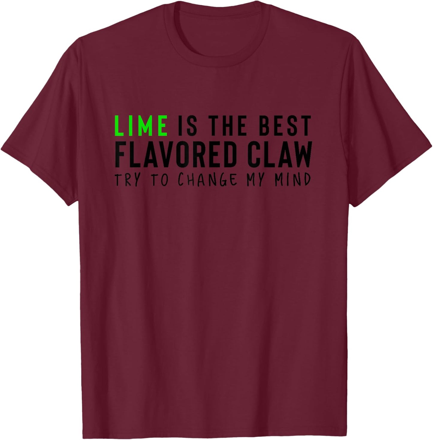Lime is the Best Claw Ain't No Laws Hard Seltzer T-Shirt - T-Shirt | Maroon