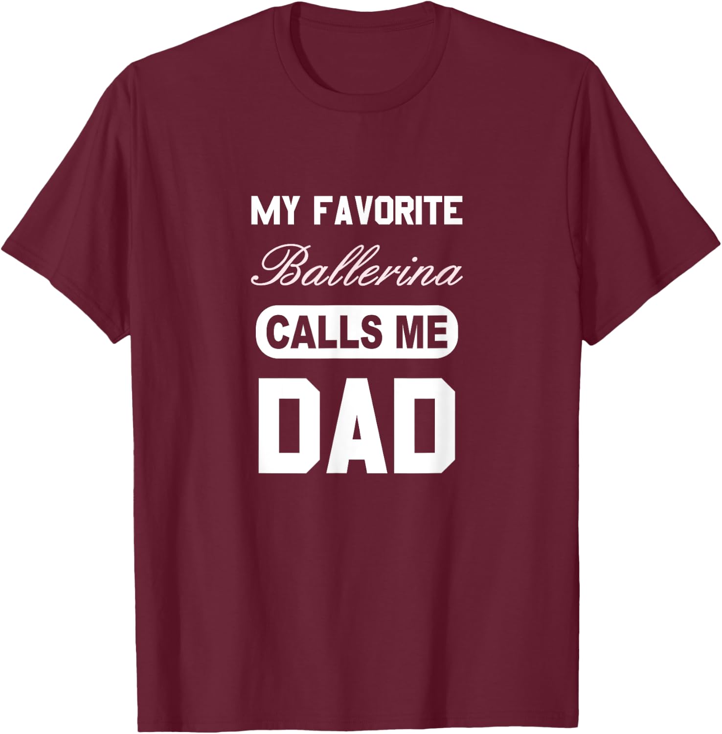 Proud Ballerina Dad T-Shirt - T-Shirt | Maroon