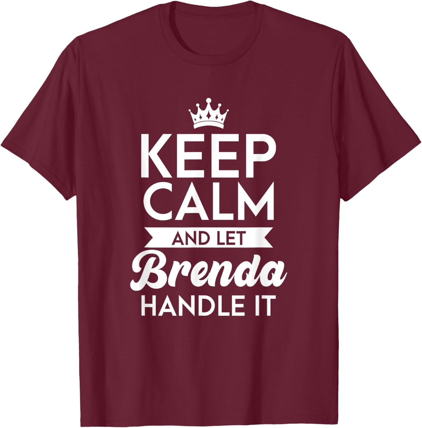 Keep Calm And Let Brenda Handle It Name Brenda T-Shirt - T-Shirt | Maroon