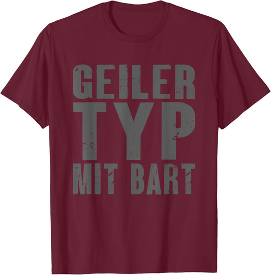 Geiler Typ mit Bart T-Shirt - T-Shirt | Maroon