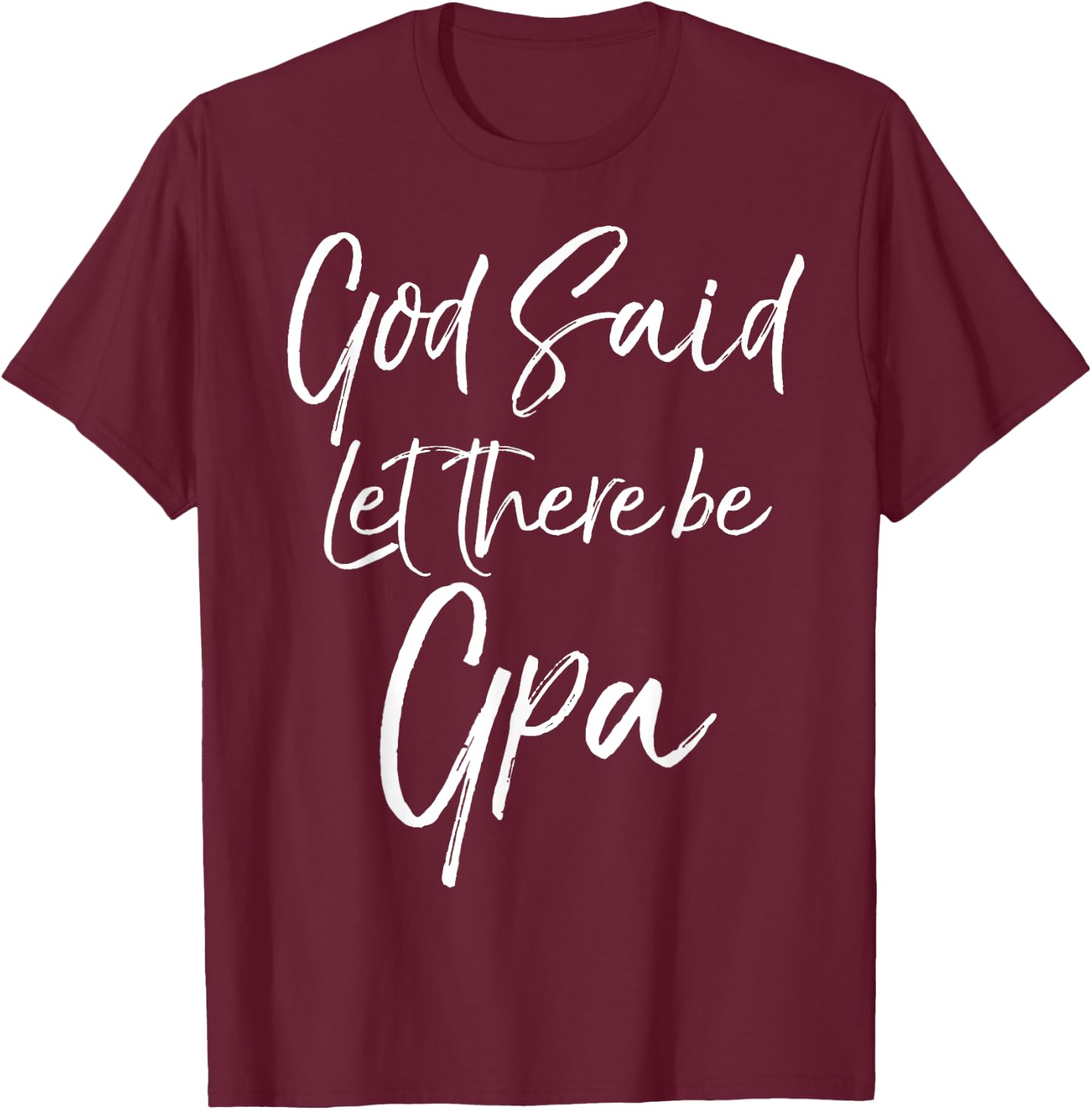Father's Day Grandfather Gift G-Pa God Said Let There Be Gpa T-Shirt - T-Shirt | Maroon
