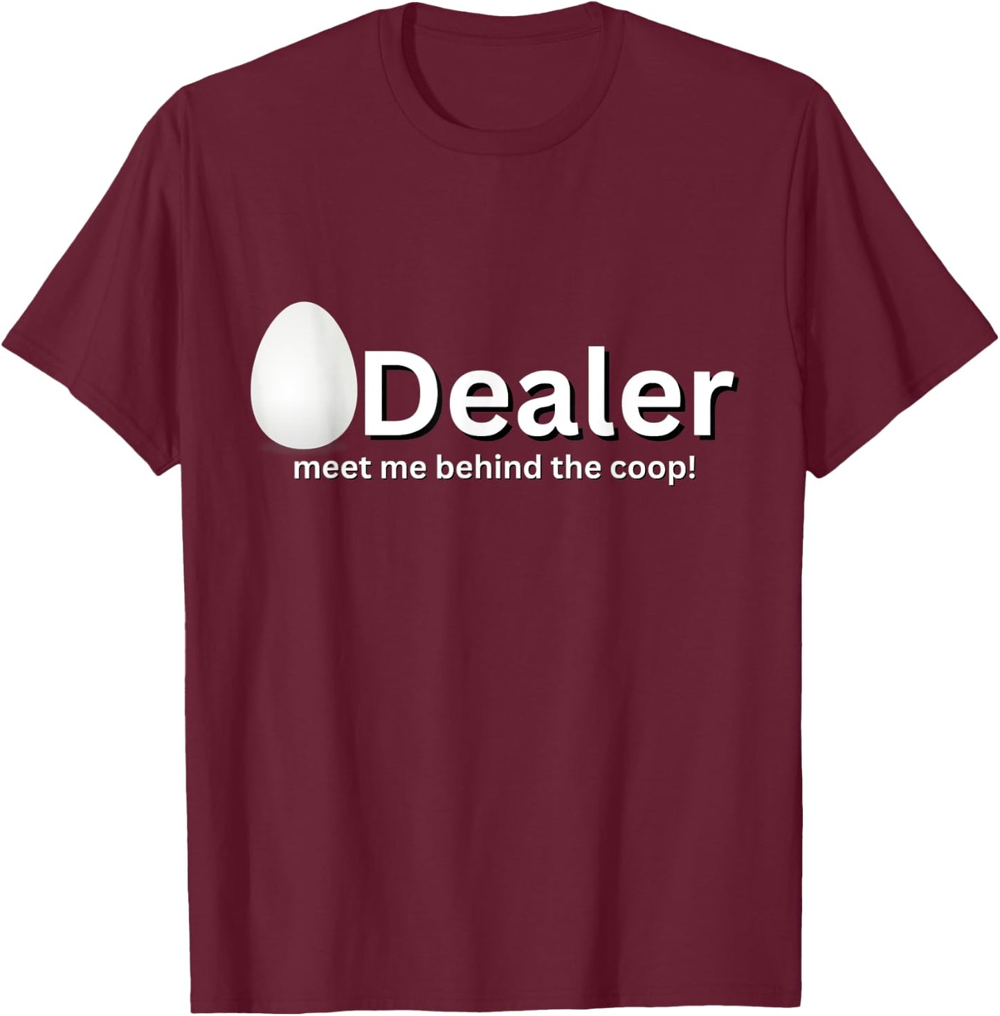 Egg Dealer Funny Chicken Joke Novelty Variety Gag Gift T-Shirt - T-Shirt | Maroon