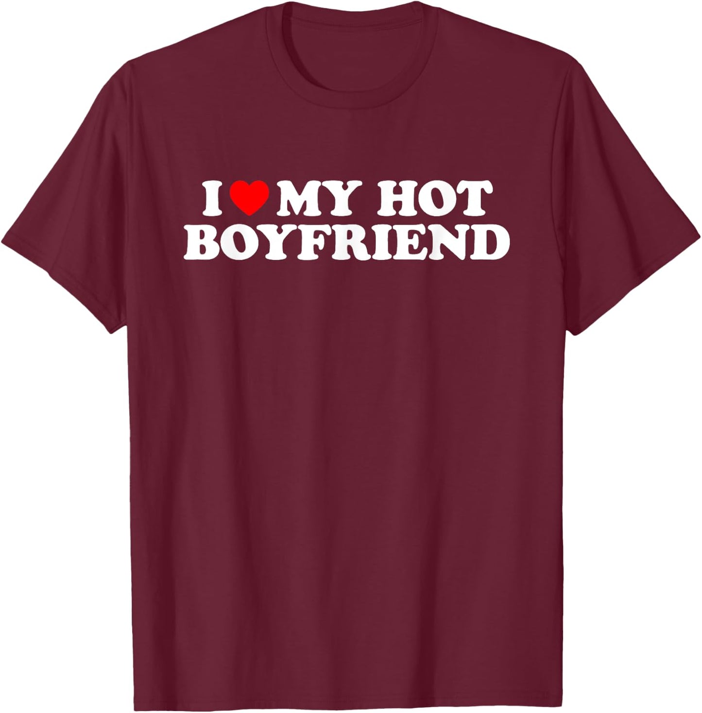 Matching Couples Ideas I Love My Hot Boyfriend , Klassisch, , Schwarz, S T-Shirt - T-Shirt | Maroon