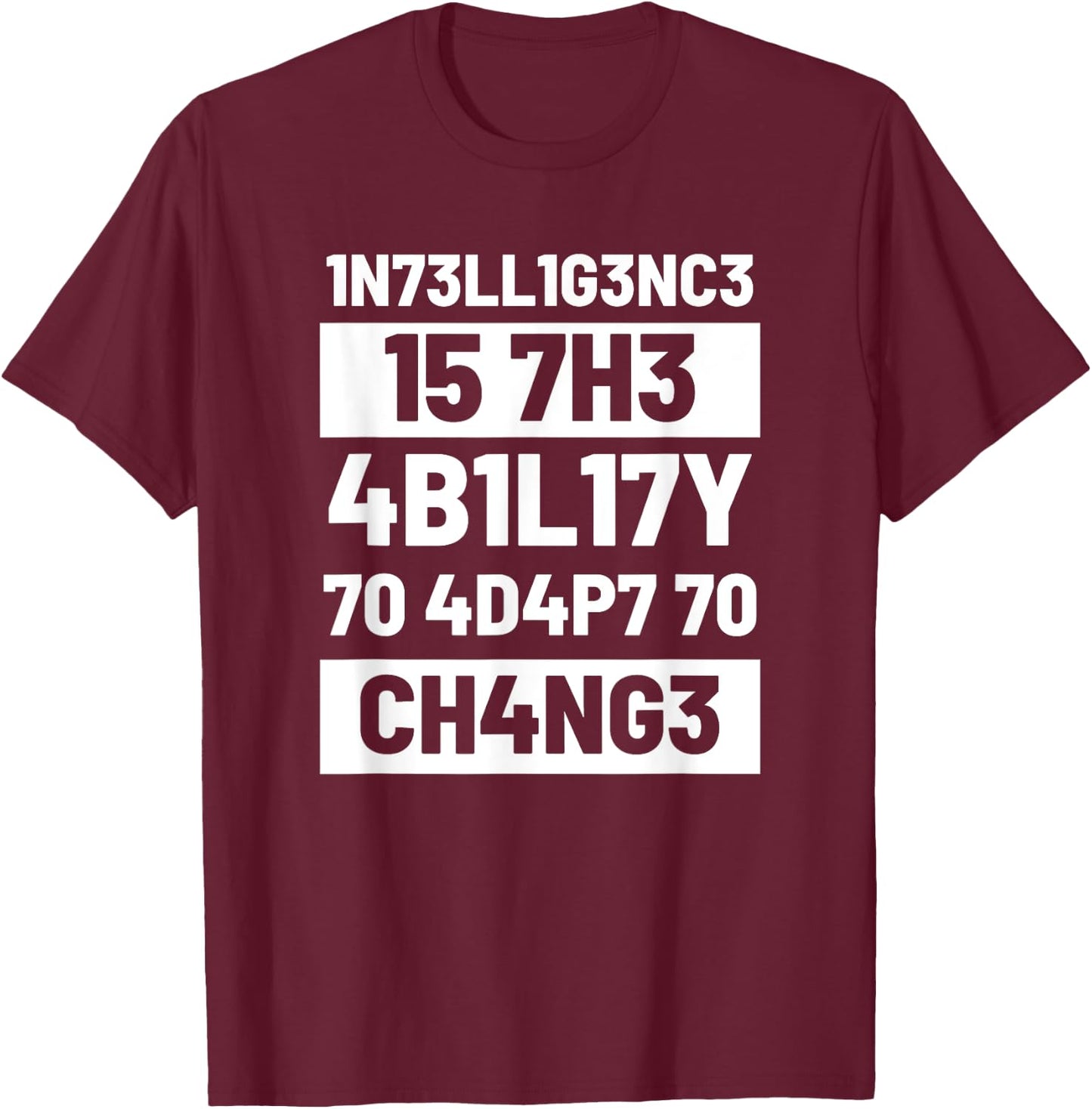 Intelligence Is The Ability To Adapt Change Pun Physiker T-Shirt - T-Shirt | Maroon