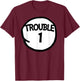 Trouble 1 Funny Trouble One Matching Group Trouble 1 , Black, S T-Shirt - T-Shirt | Maroon