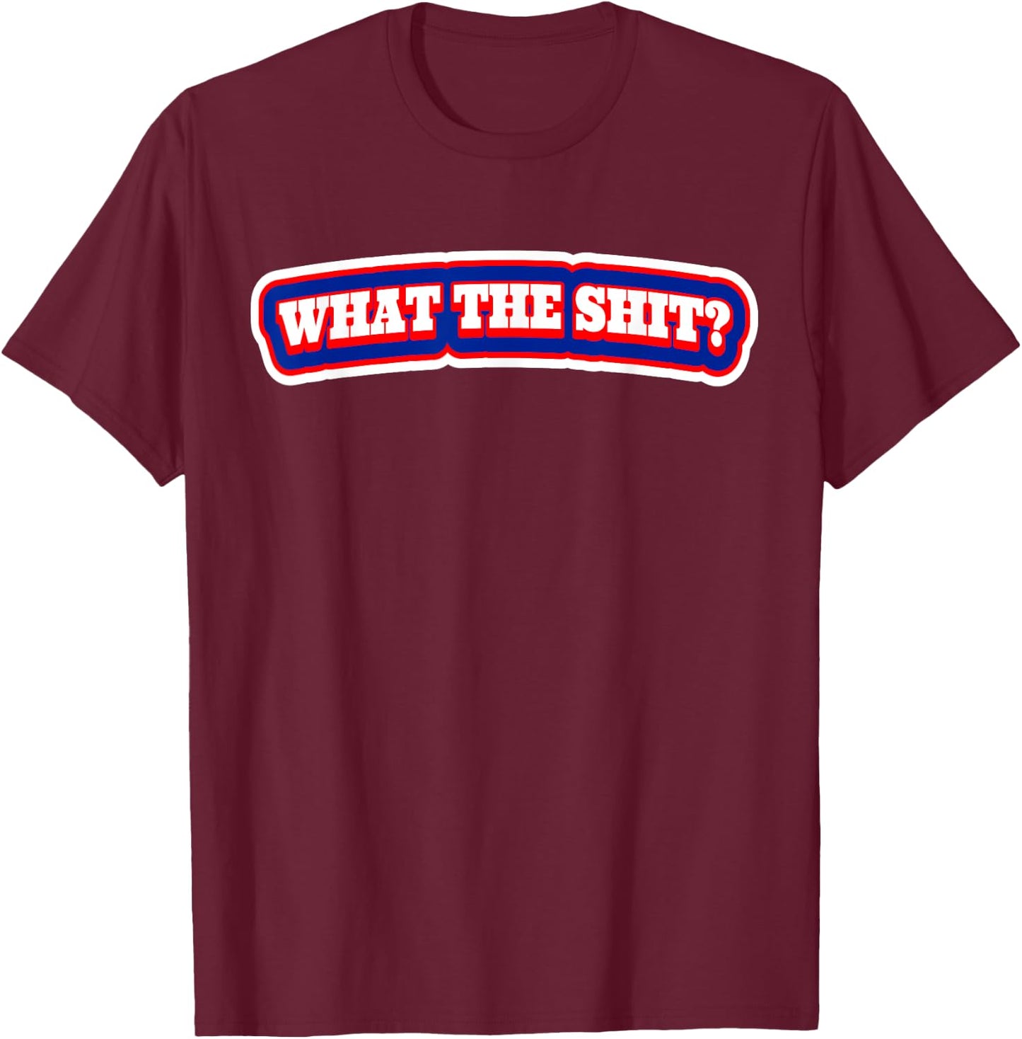 What The Shit? T Shirt | Shock Value T-Shirt - T-Shirt | Maroon