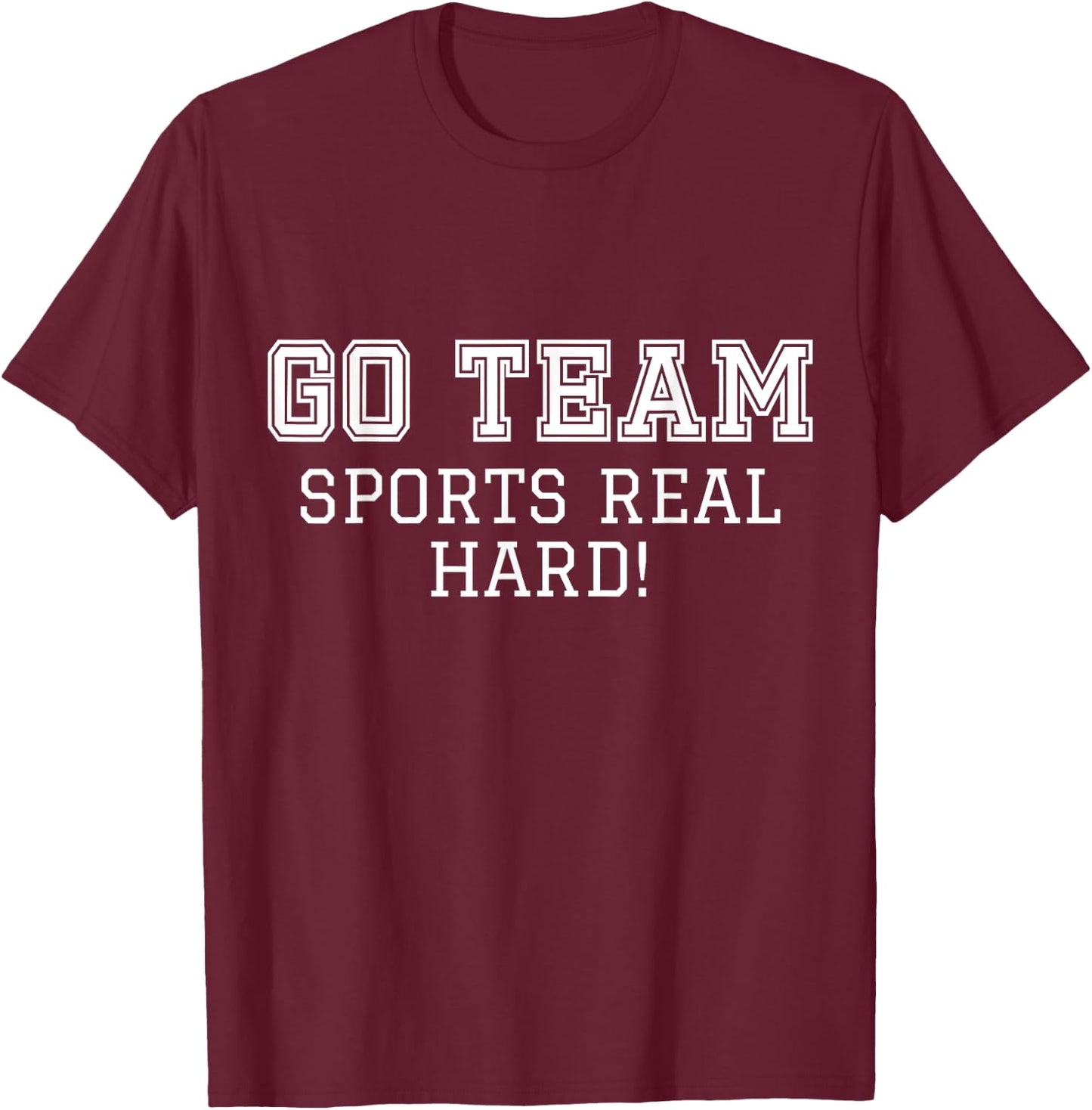 Sports Fan "Go Team" Funny Game Cheer T-Shirt - T-Shirt | Maroon