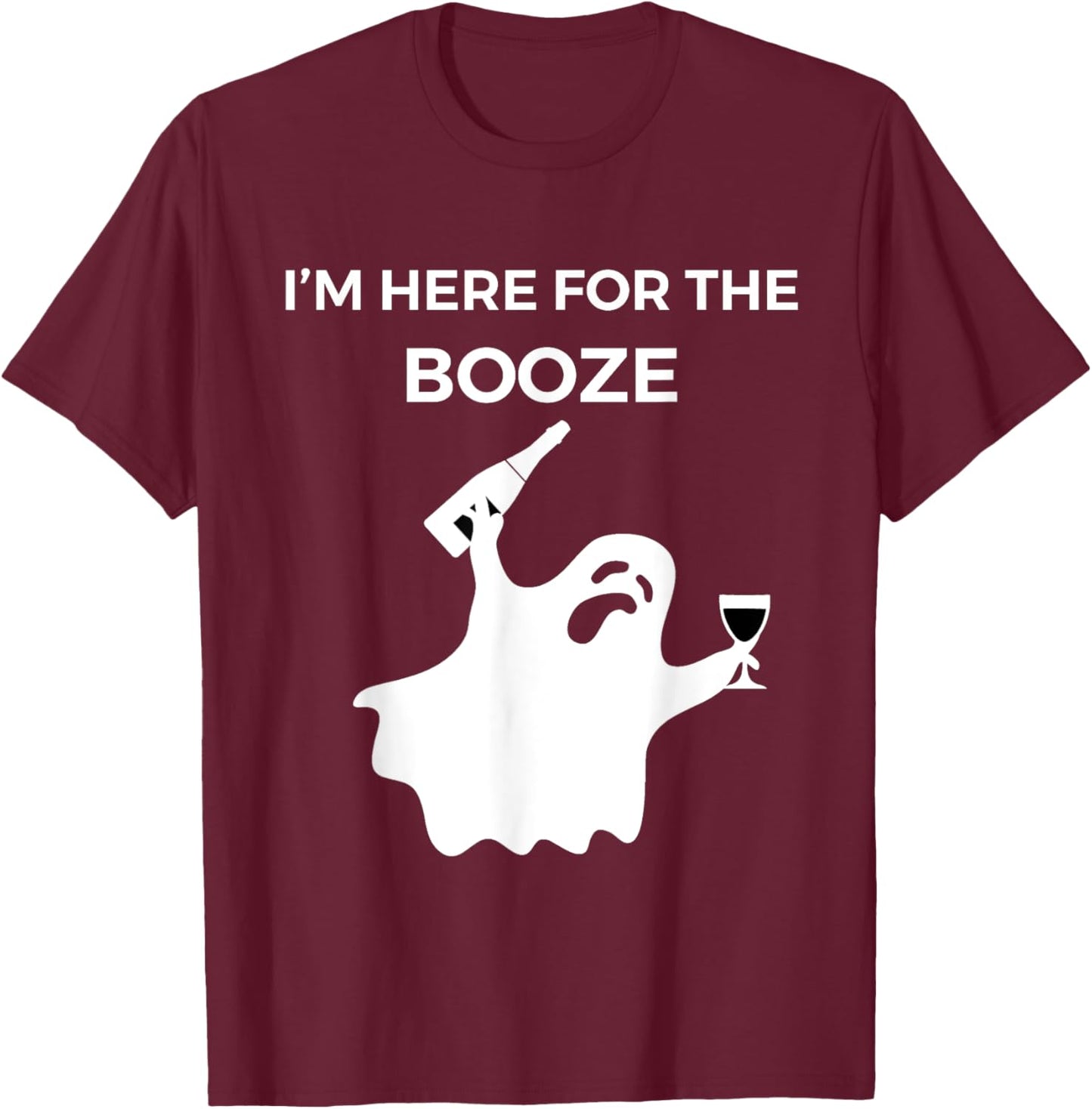 I'm Here For The Booze - Funny Halloween Shirt T-Shirt - T-Shirt | Maroon
