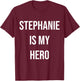 Stephanie Is My Hero T-Shirt - T-Shirt | Maroon