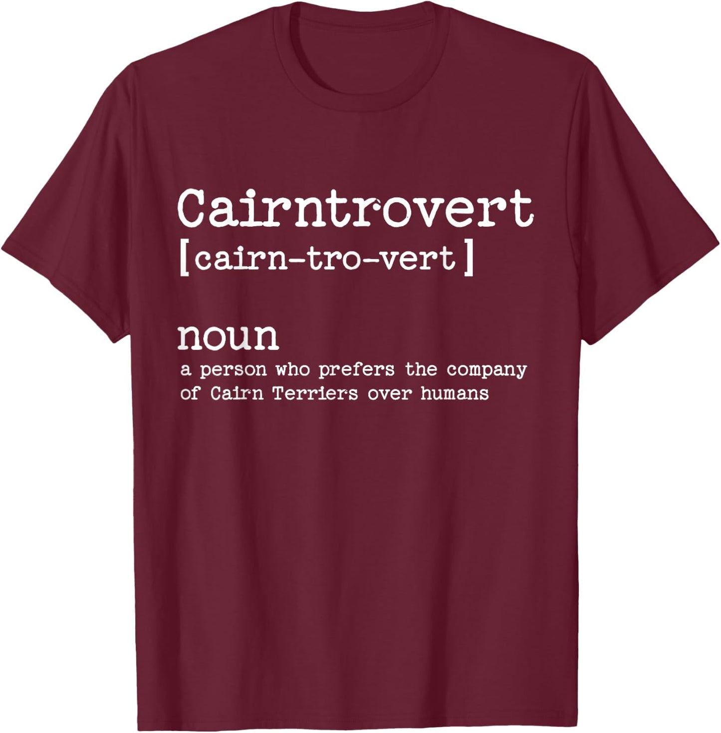 Funny Cairn Terrier Dog T-Shirt - T-Shirt | Maroon