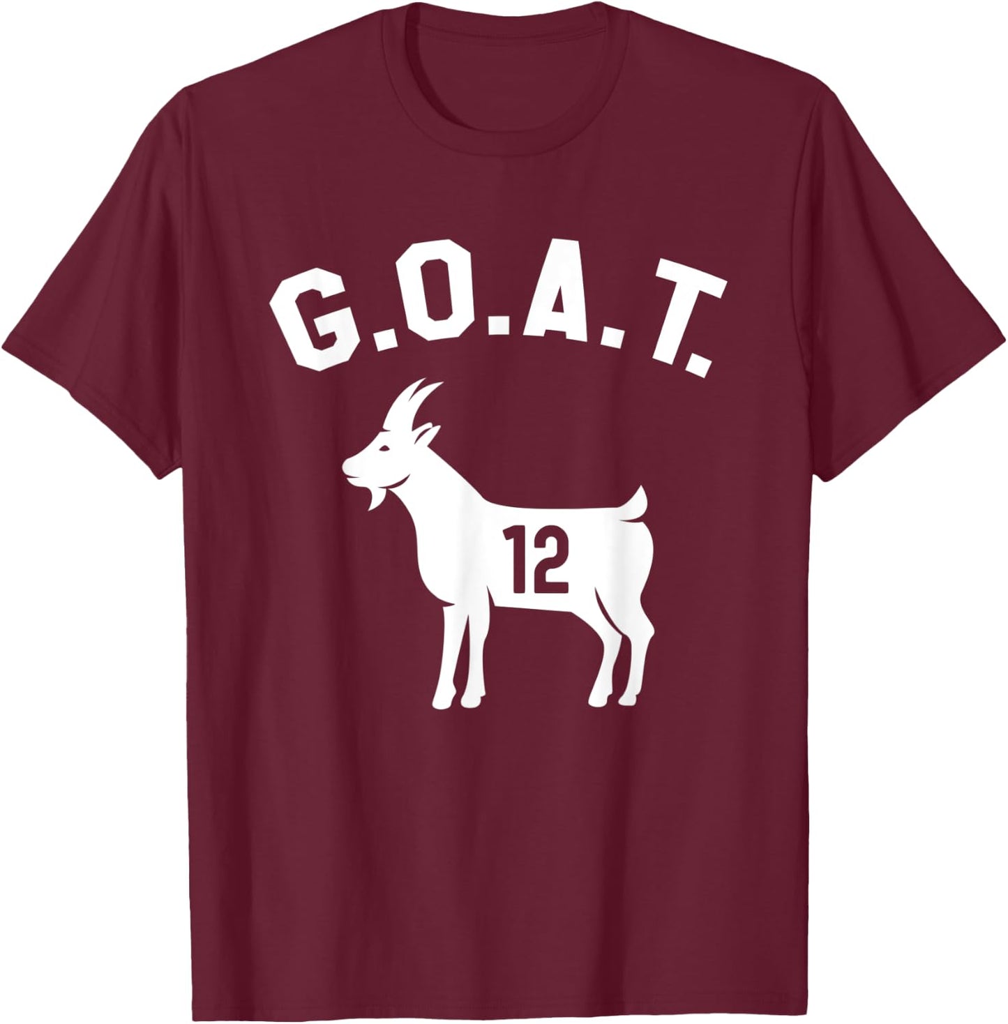 GOAT Number 12 Greatest Of All Time Dad Joke T-Shirt - T-Shirt | Maroon