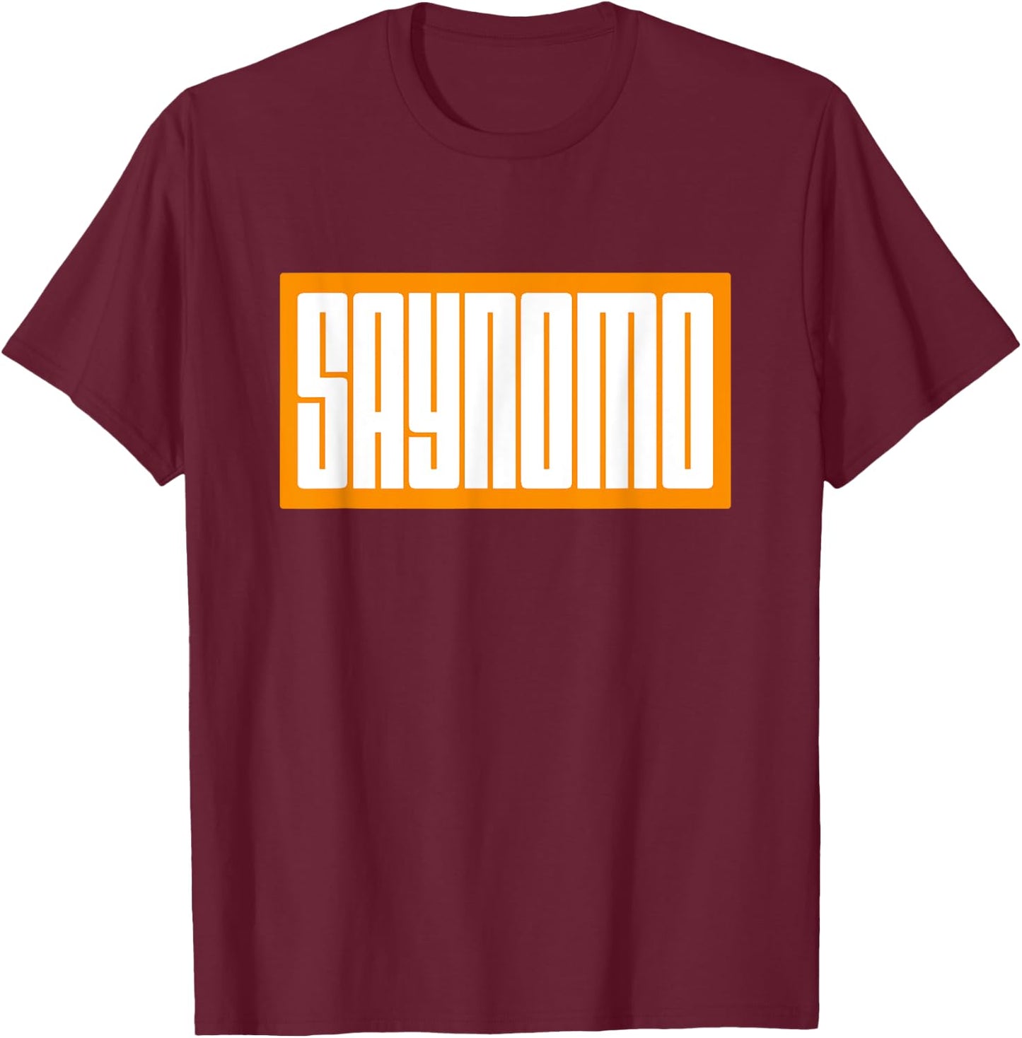 Orange SAYNOMO (Say No More) Orange Color Graphic T-Shirt - T-Shirt | Maroon