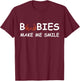 Boobs Make Me Smile | Party Adult Humor Funny T-Shirt - T-Shirt | Maroon