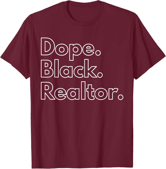 Dope Black Realtor T-Shirt - T-Shirt | Maroon