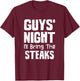 Guys Night Out - I'll Bring The Steaks T-Shirt - T-Shirt | Maroon