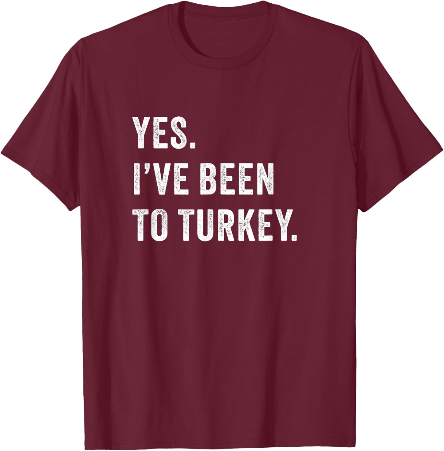 Yes i've been to Turkey - Hair transplant T-Shirt - T-Shirt | Maroon