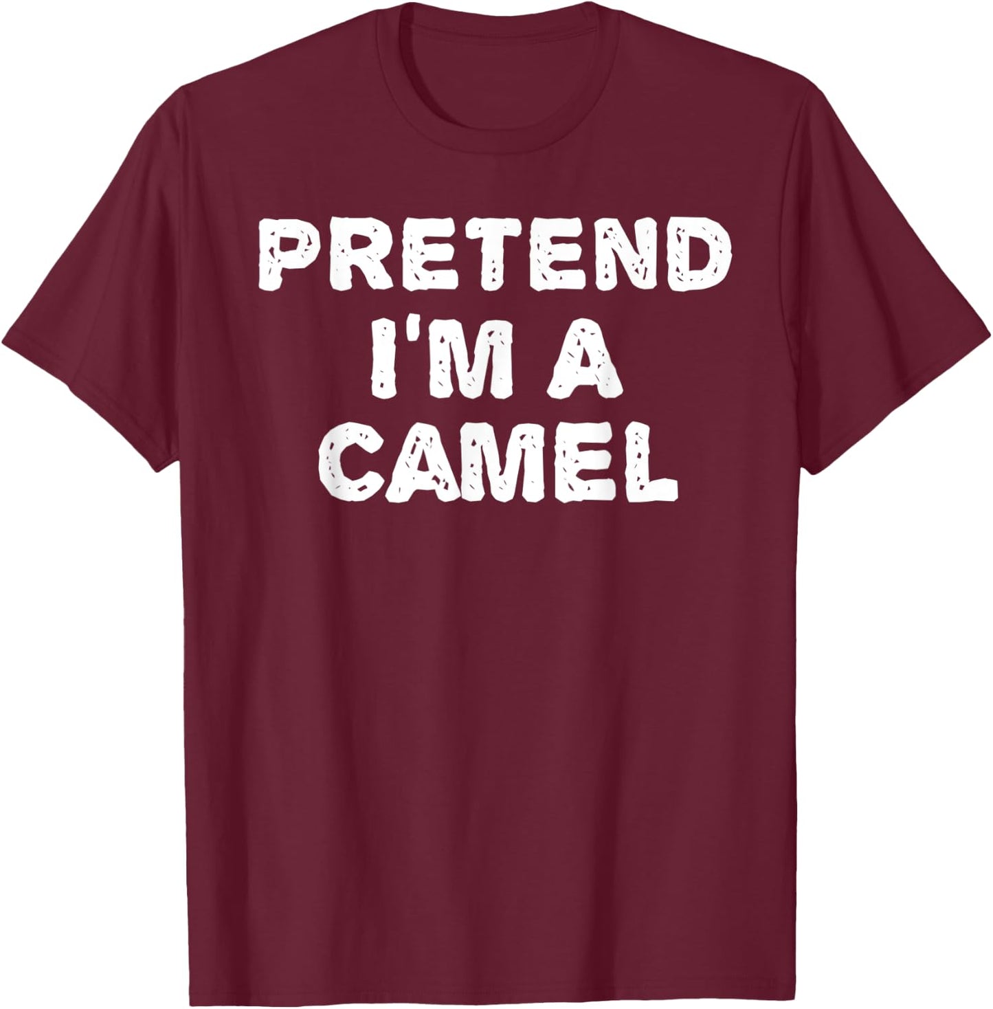 PRETEND I'M A CAMEL Funny Halloween DIY Costume T-Shirt - T-Shirt | Maroon