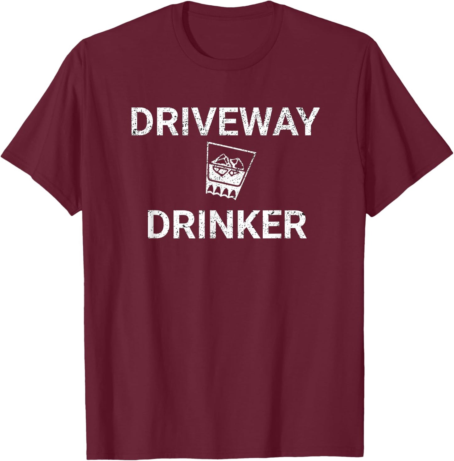 Driveway Drinker | Who Love To Drink | Cheers Glass T-Shirt - T-Shirt | Maroon