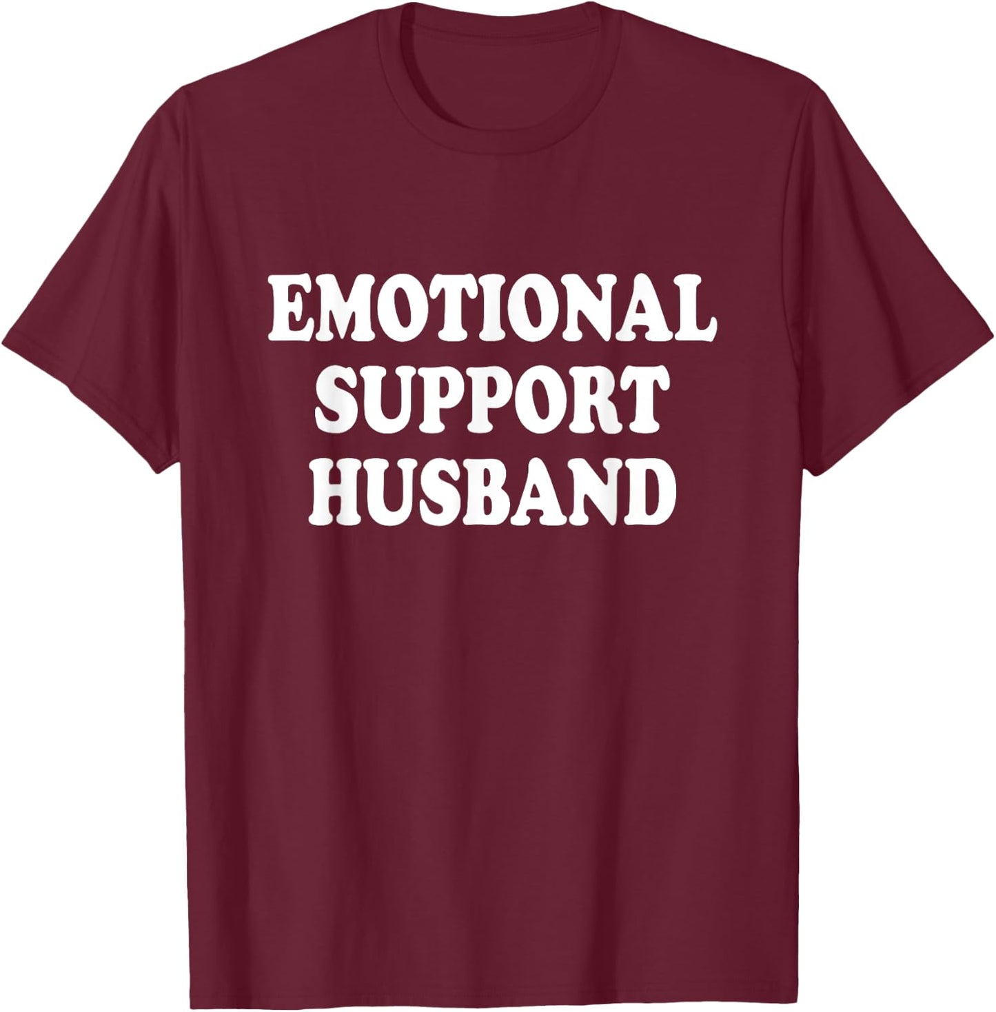 Emotional Support Husband Caring Husband T-Shirt - T-Shirt | Maroon