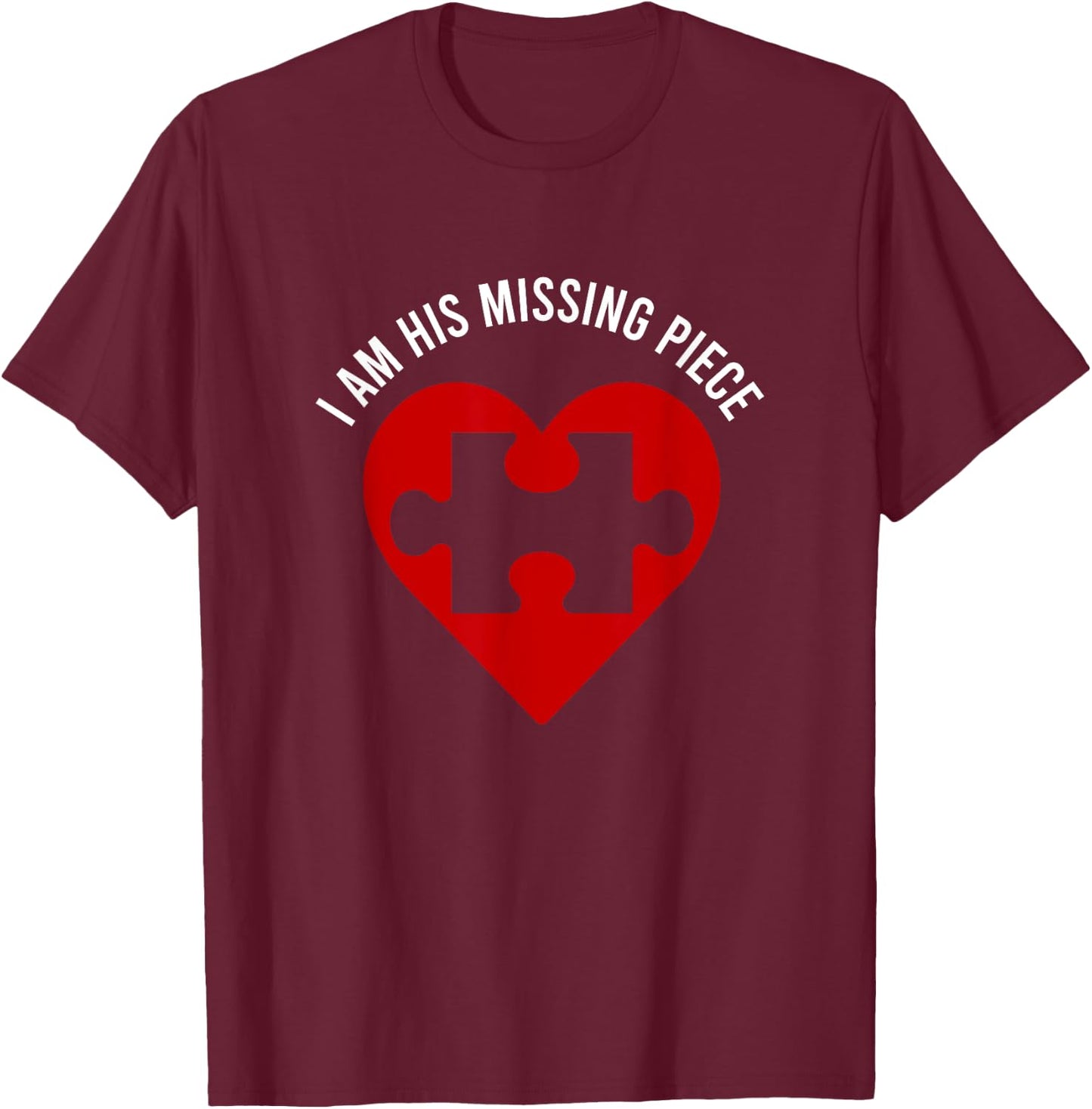 I'm his and her missing piece Heart Puzzle Couple Matching T-Shirt - T-Shirt | Maroon