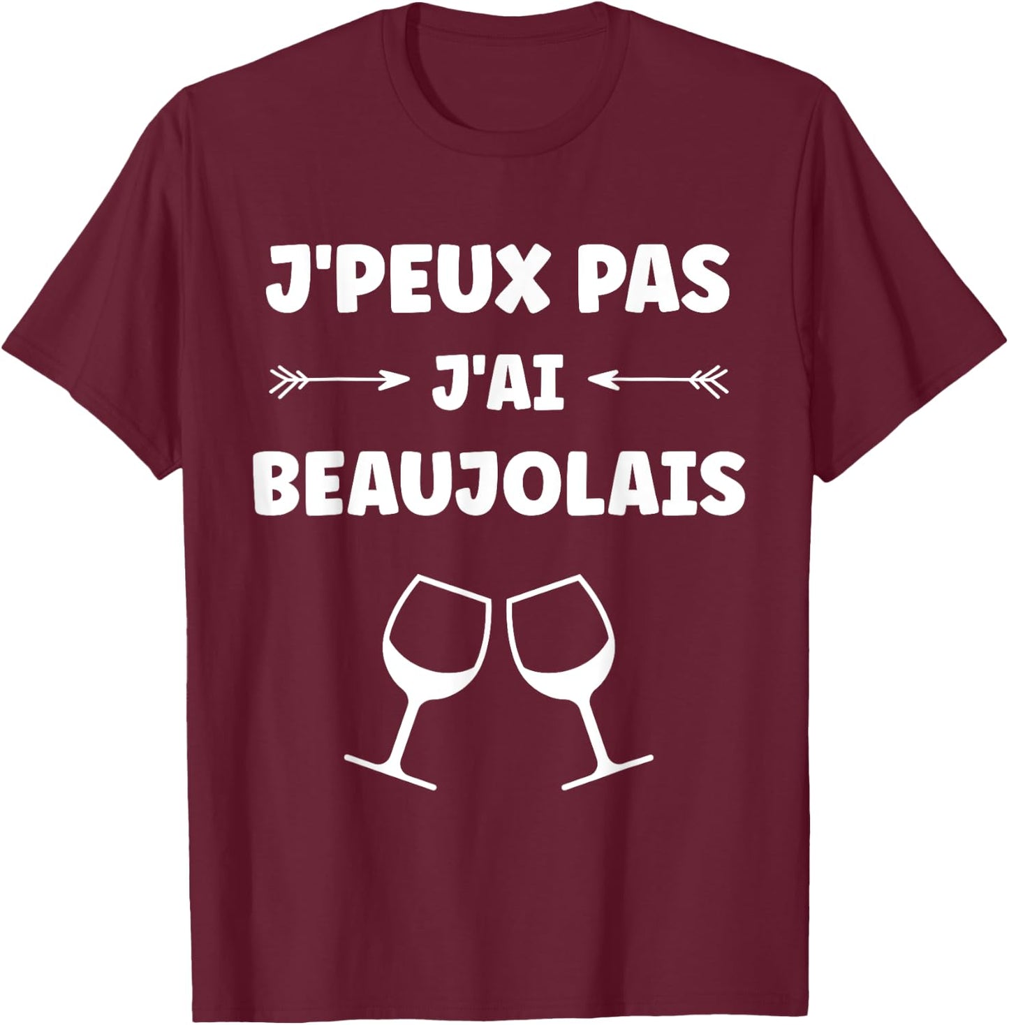 Alcohol Humour apéro vin J'peux pas j'ai Beaujolais T-Shirt - T-Shirt | Maroon