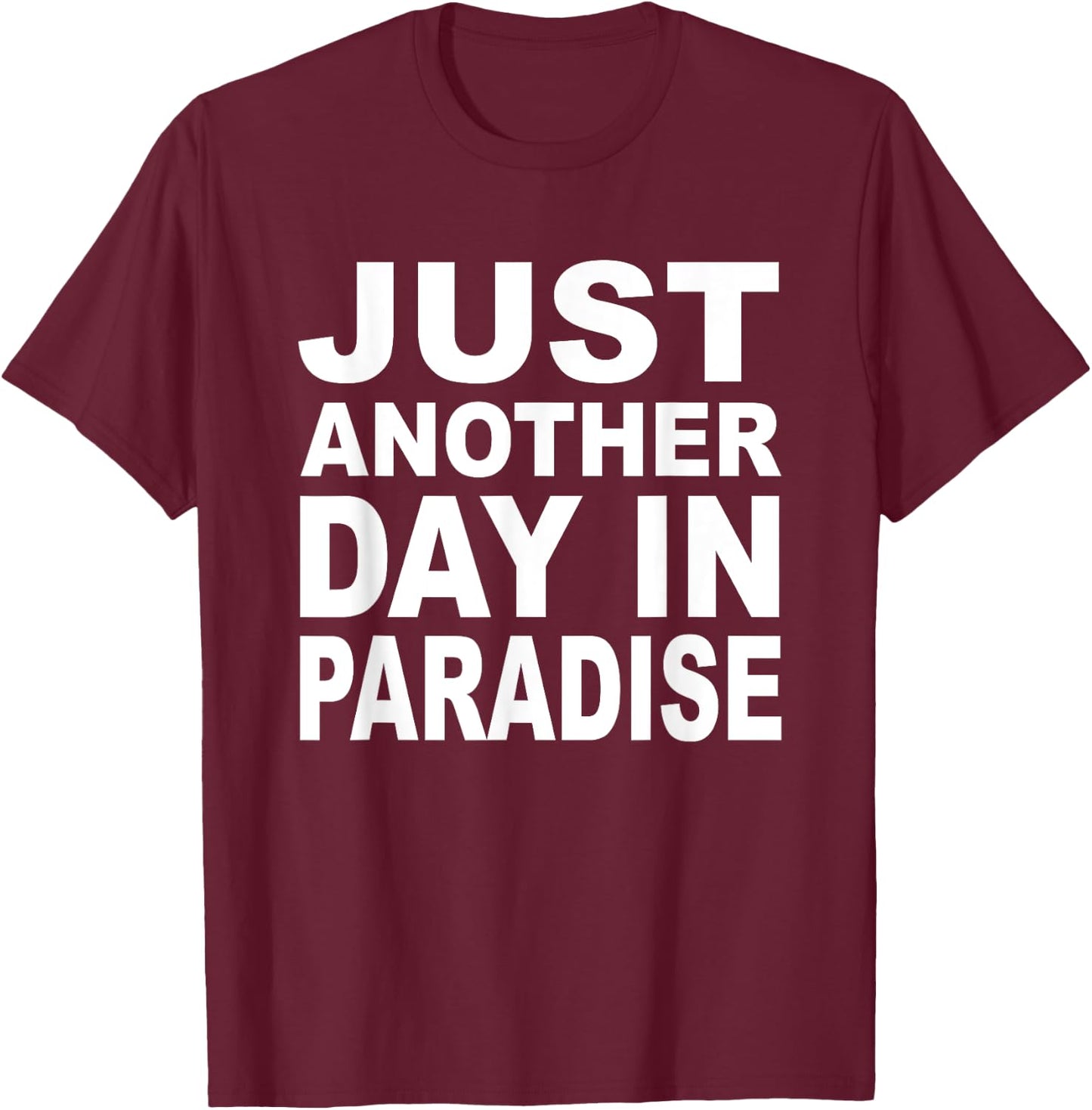 Just another day in paradise T-Shirt - T-Shirt | Maroon