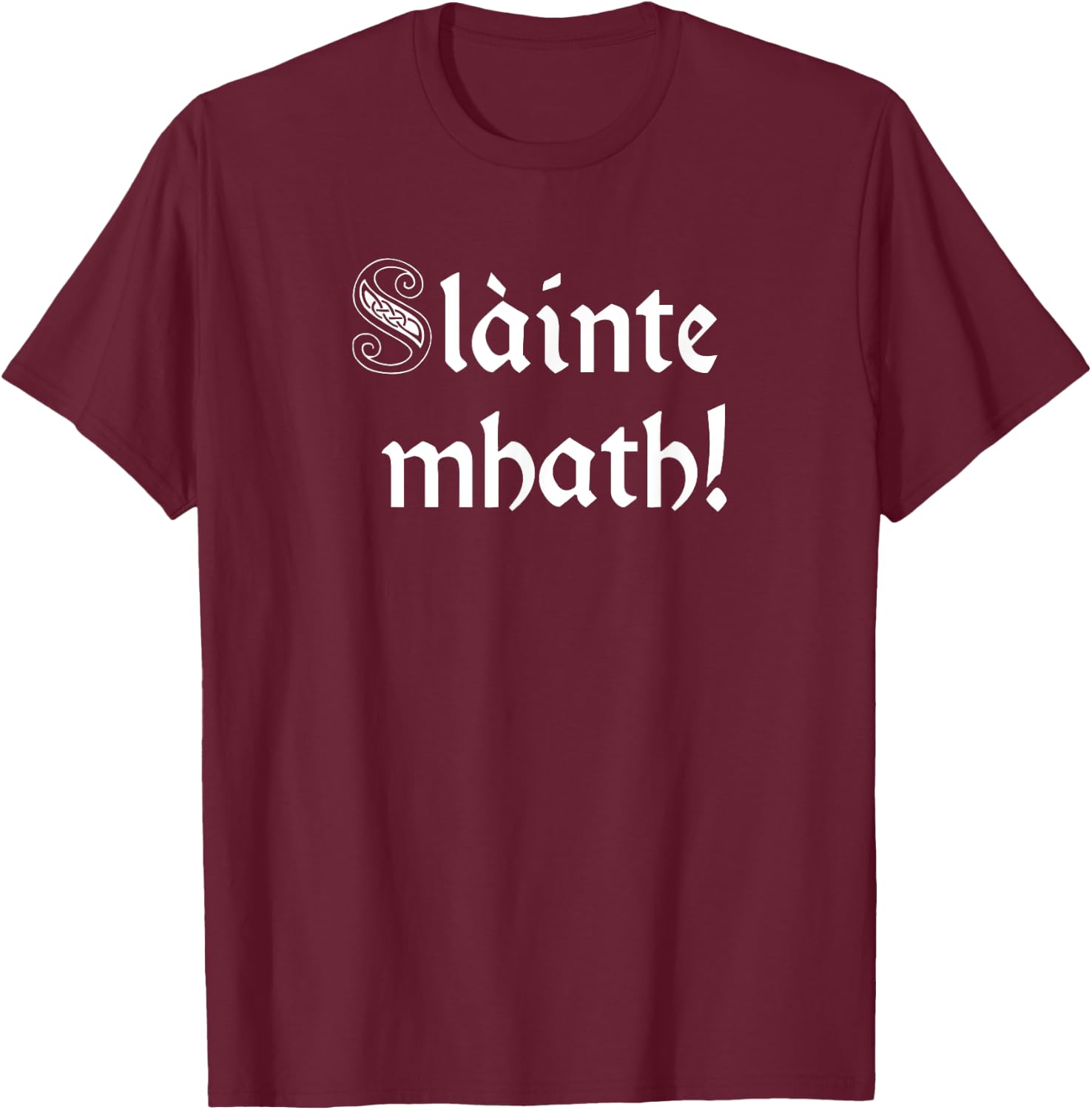 Slainte Mhath - Schottisch-gälischer Toast auf gute Gesundheit T-Shirt - T-Shirt | Maroon