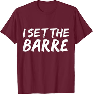 I set the barre Funny Ballet Workout Ballerina Dance Gift T-Shirt - T-Shirt | Maroon