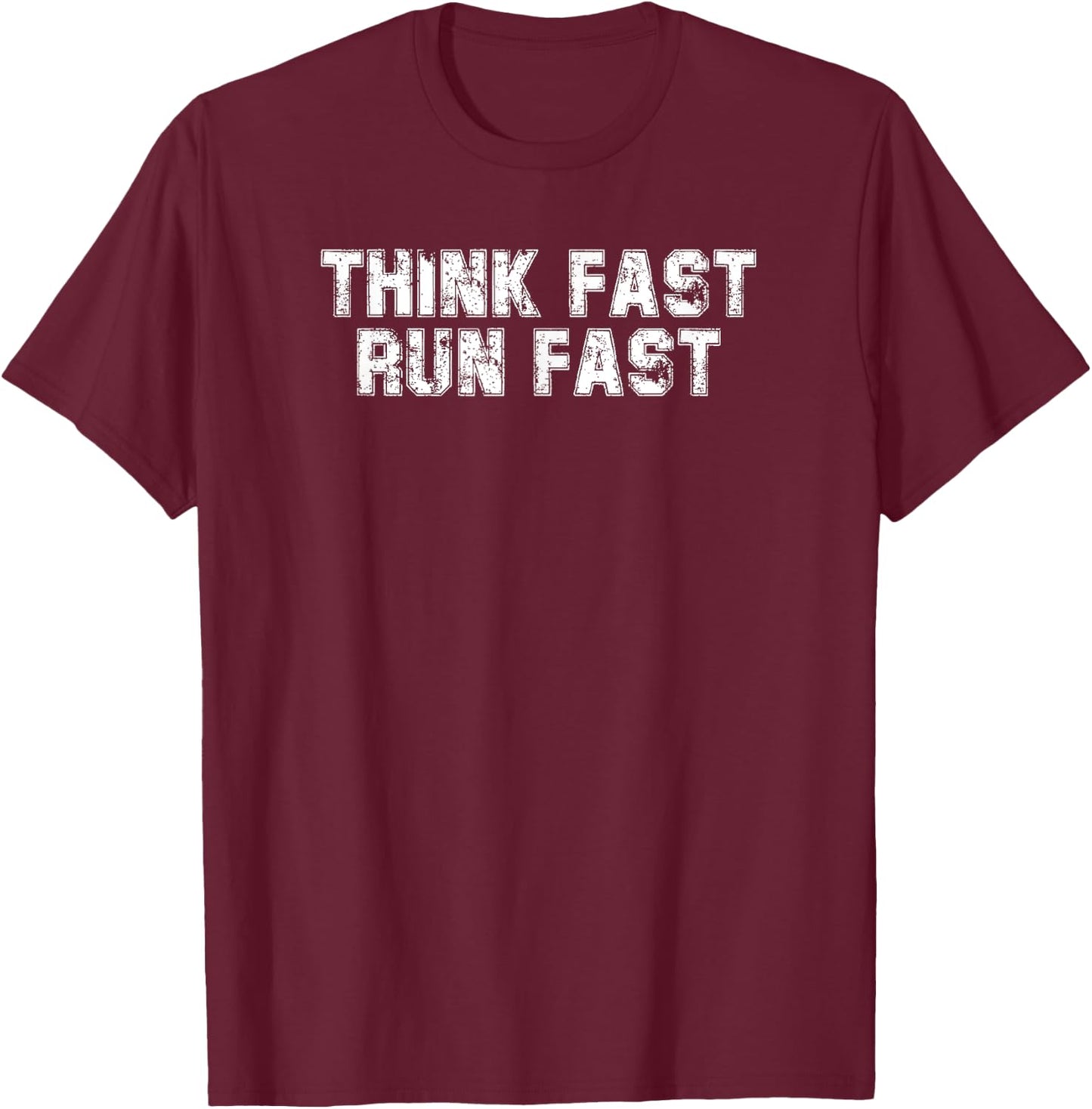 Think Fast Run Fast For Running Athletes Track Team T-Shirt - T-Shirt | Maroon