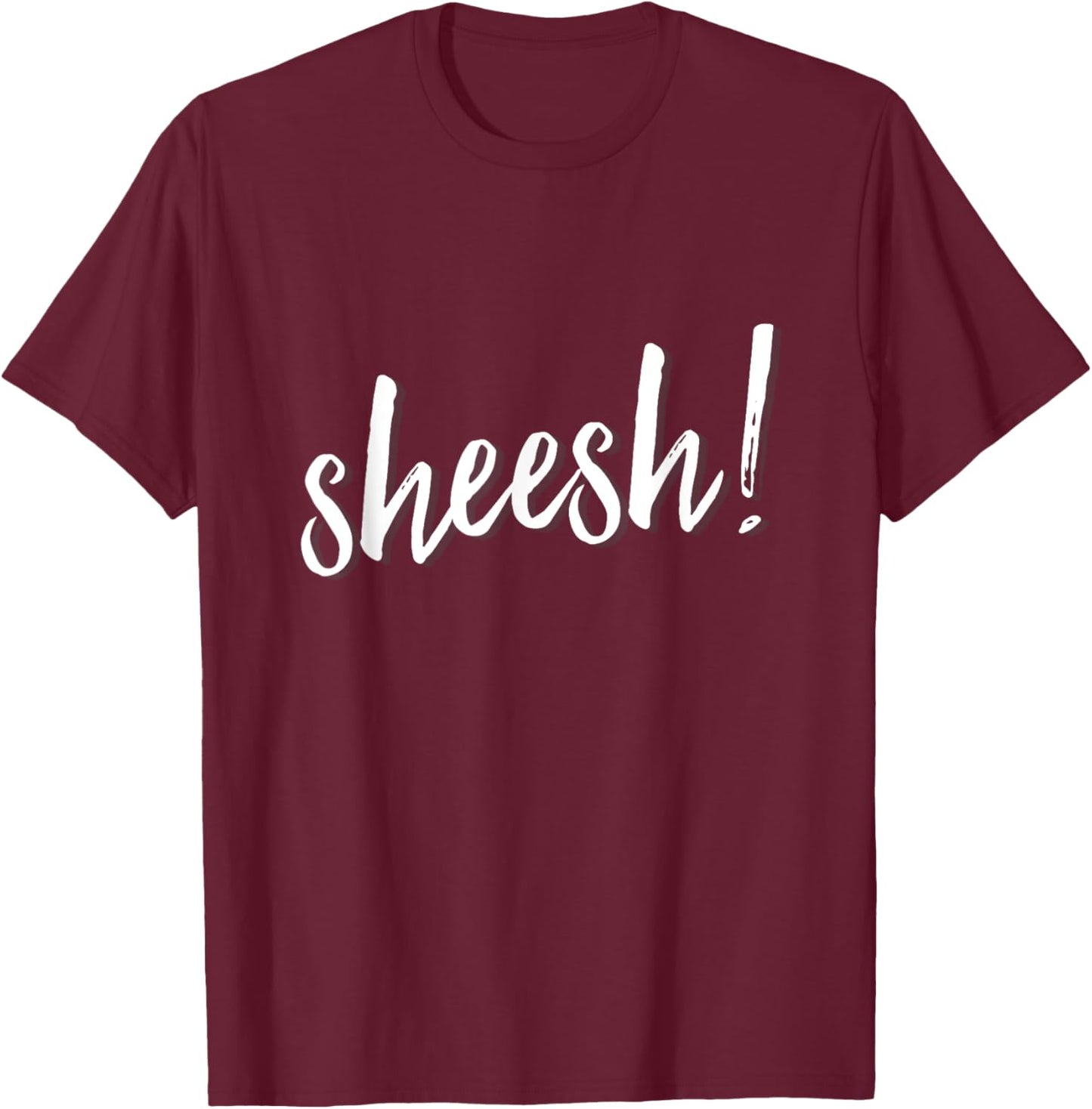 Sheesh! men women hip hop slang ambiguous meaning T-Shirt - T-Shirt | Maroon