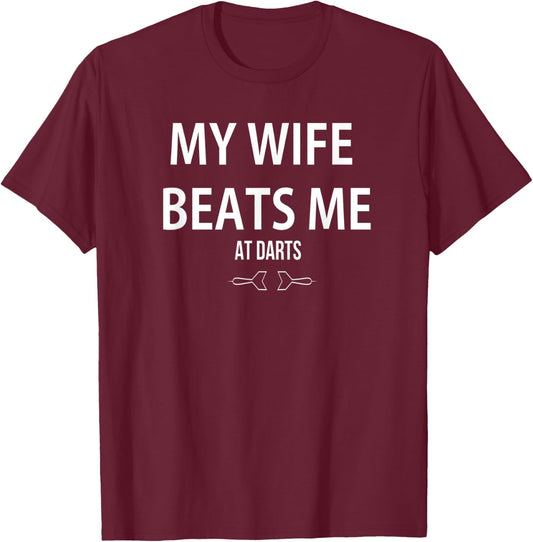 My Wife Beats Me At Darts Game Player Lover Humorous T-Shirt - T-Shirt | Maroon