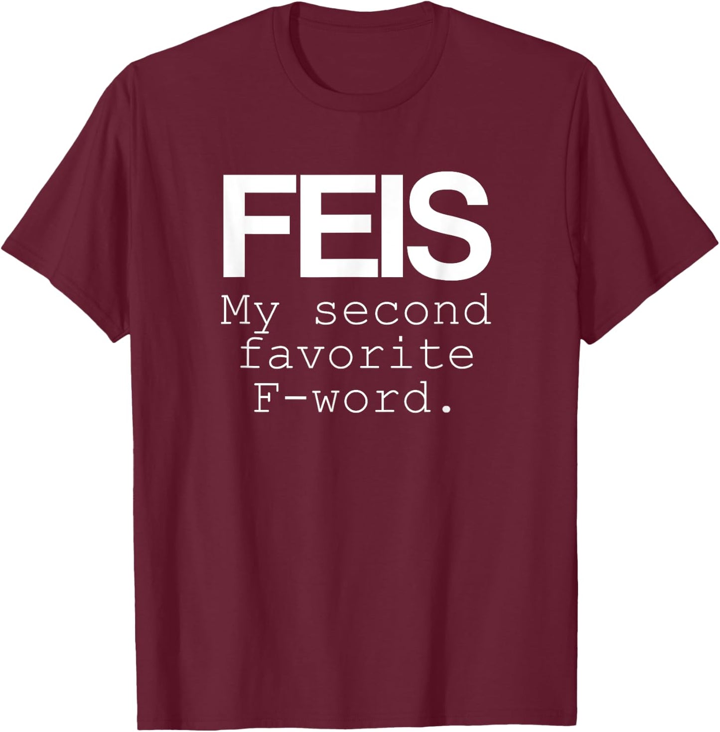Irish Dance Feis Second Favorite F-Word T-Shirt - T-Shirt | Maroon