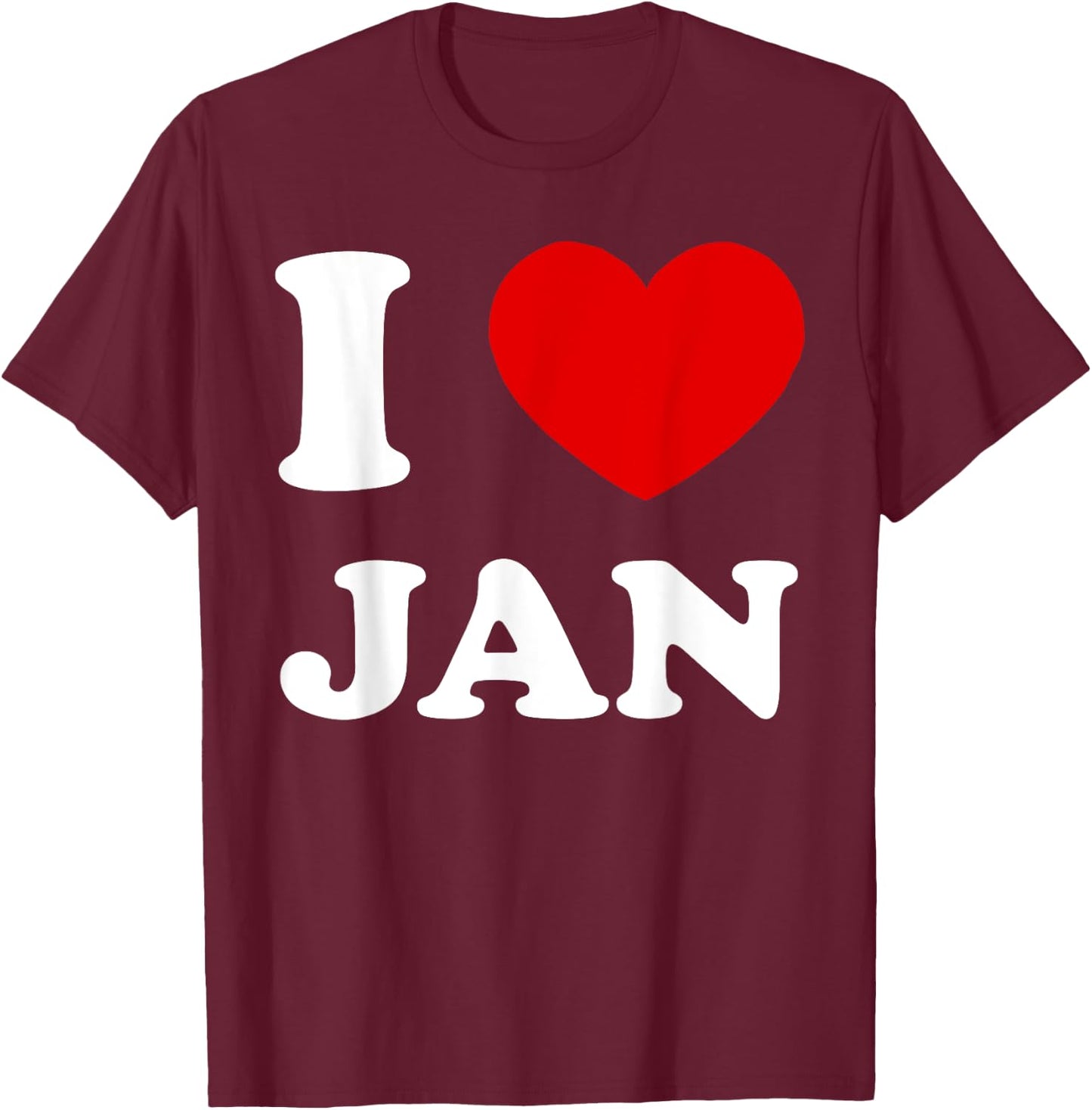 I Love Jan I Heart Jan Funny Jan T-Shirt - T-Shirt | Maroon