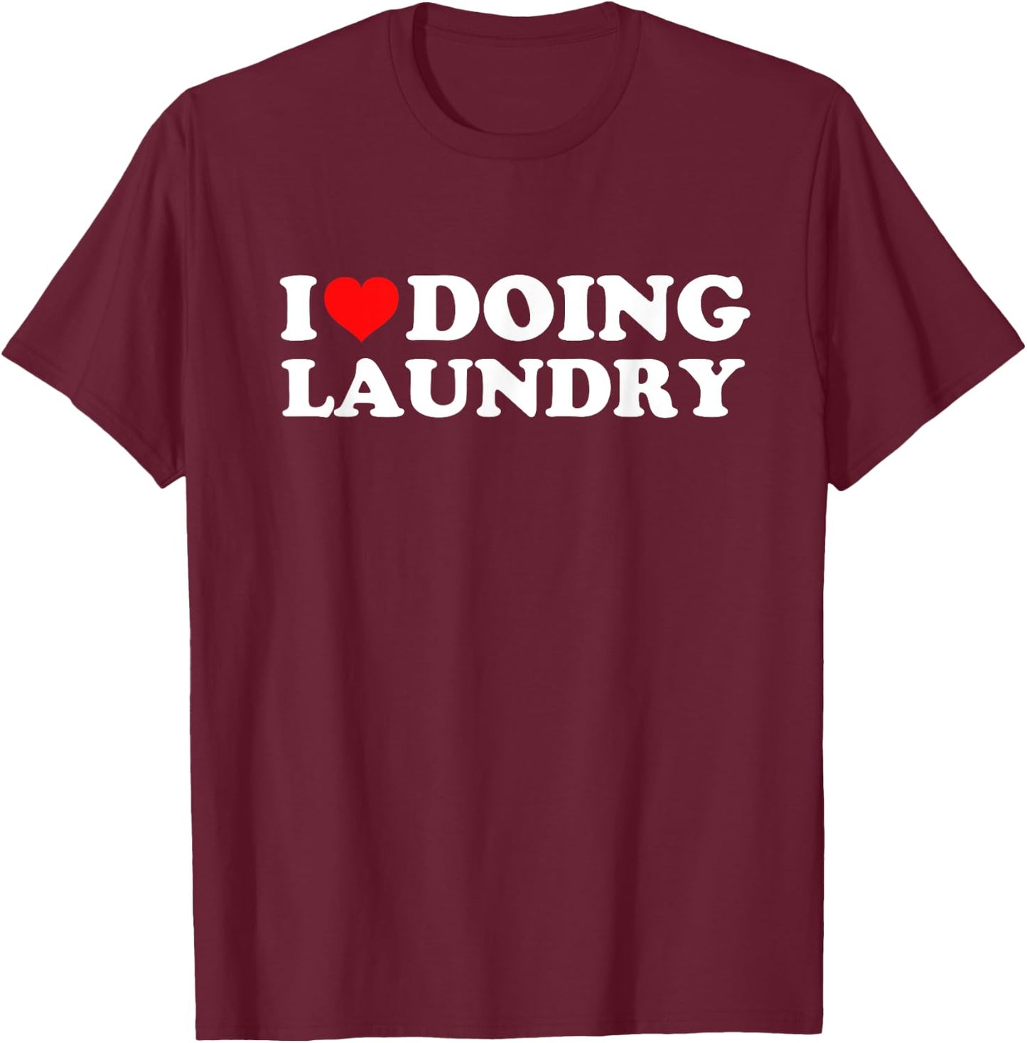 I Love Doing Laundry T-Shirt - T-Shirt | Maroon