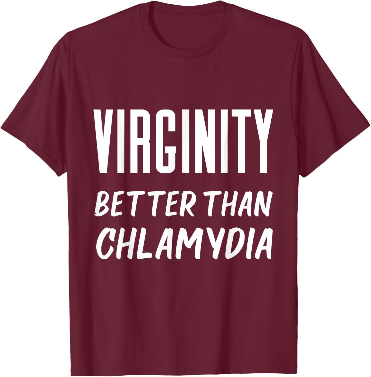 Virginity Better Than Chlamydia Virgins Rock Funny Quote T-Shirt - T-Shirt | Maroon