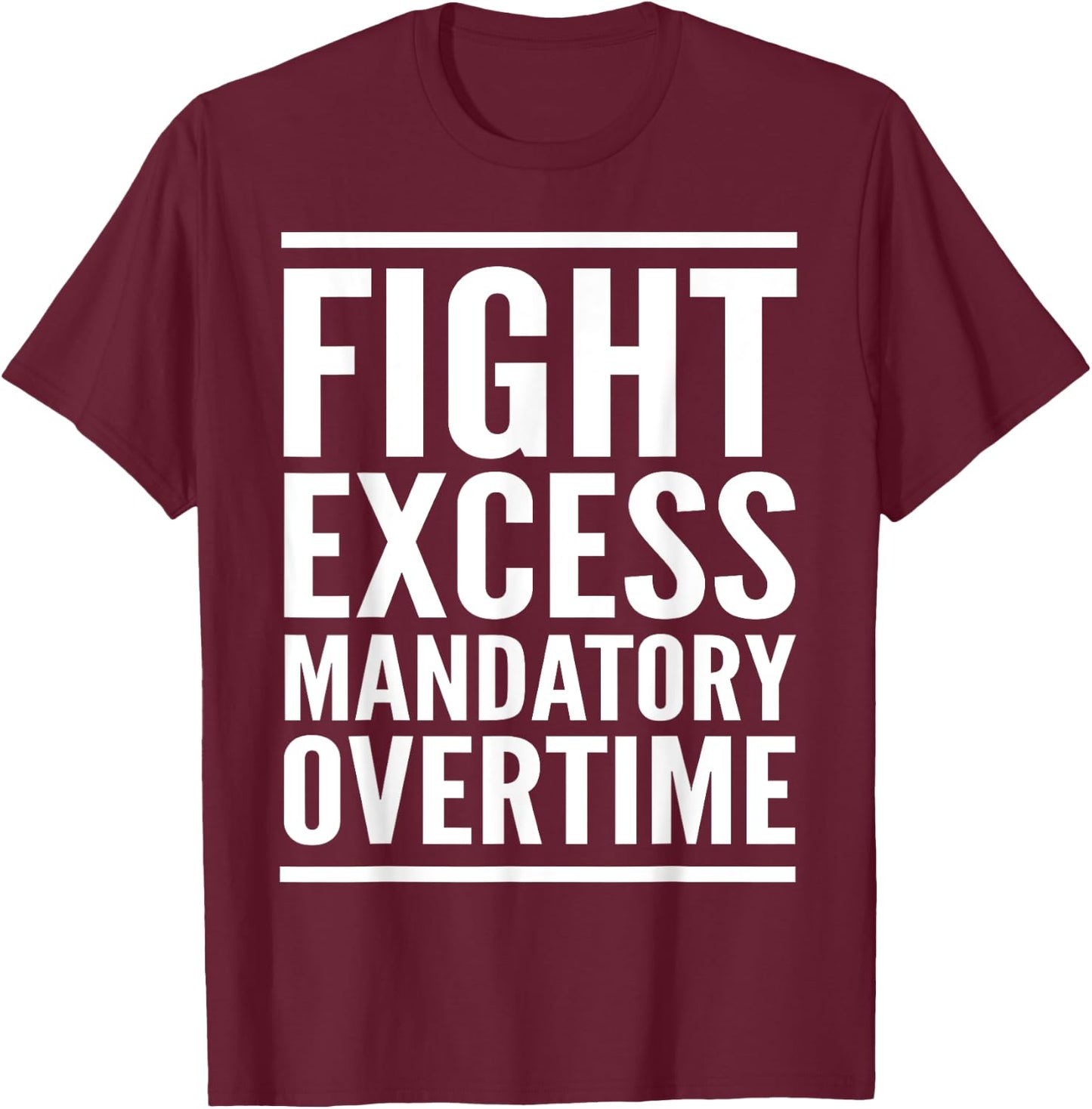 Fight Mandatory Overtime Shirt Labor Union Strike Walkout T-Shirt - T-Shirt | Maroon