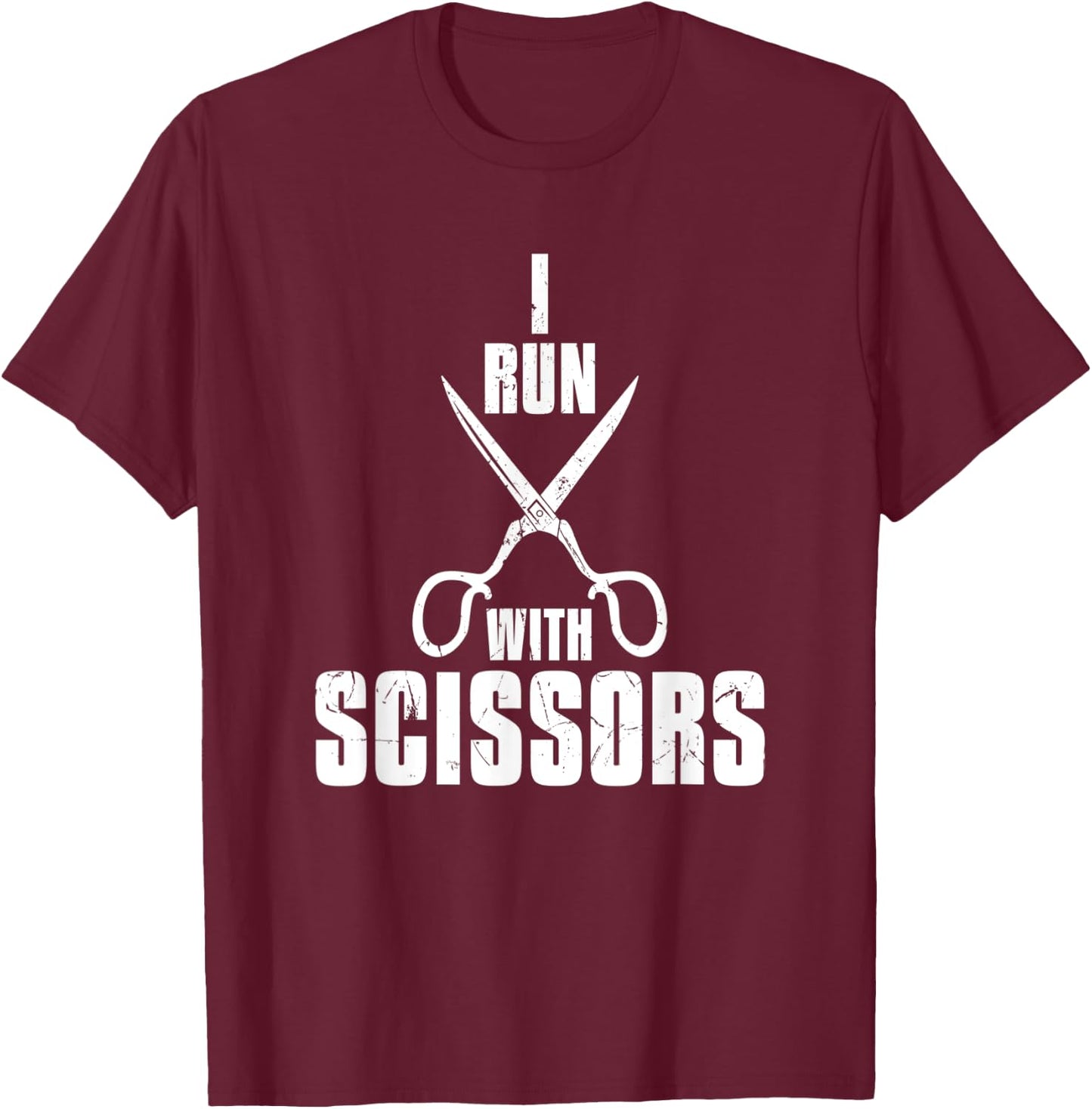 Funny I Run With Scissors Humor Barbers gift T-Shirt - T-Shirt | Maroon