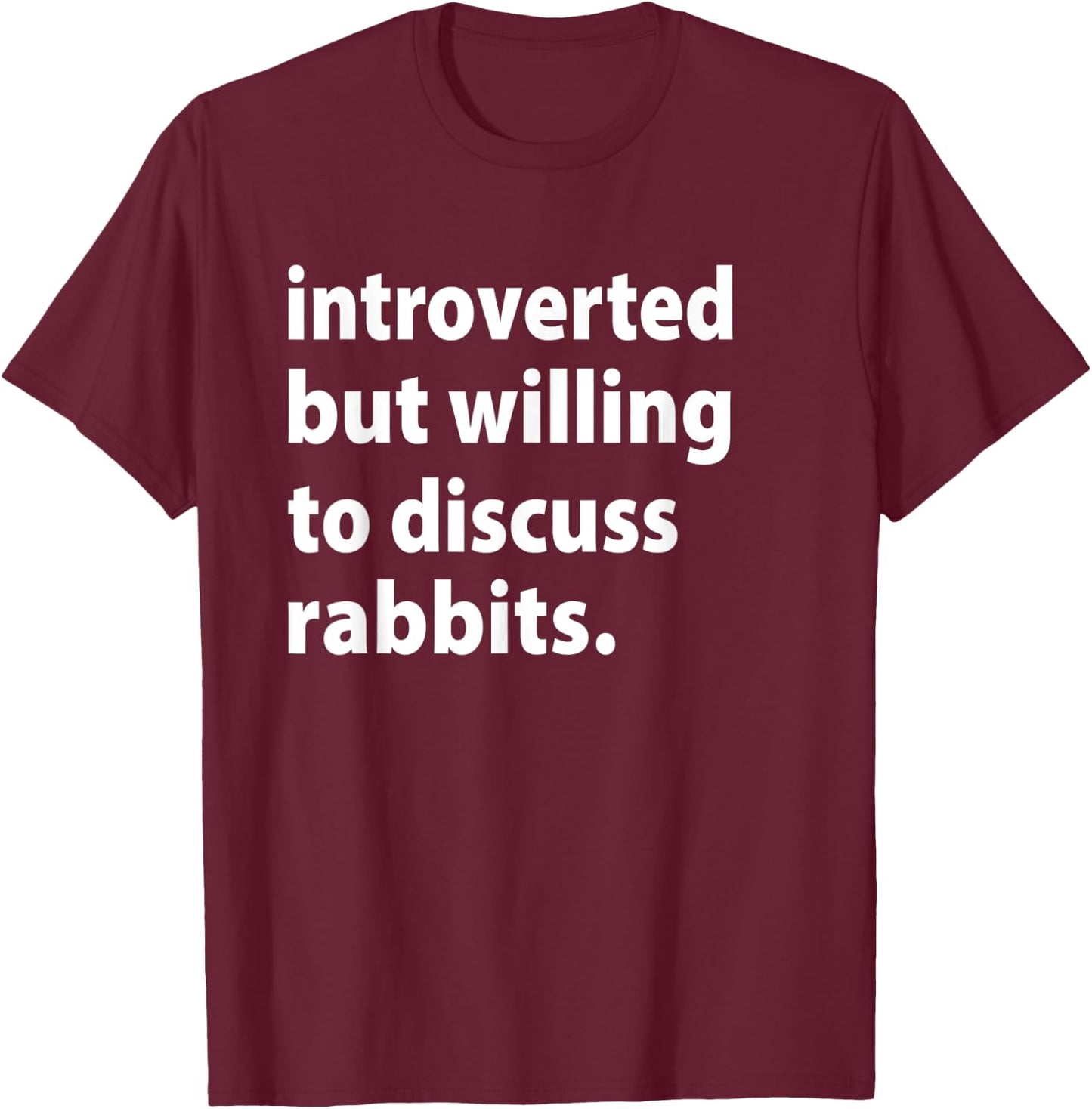 Introverted But Willing To Discuss Rabbits Funny Easter Day T-Shirt - T-Shirt | Maroon