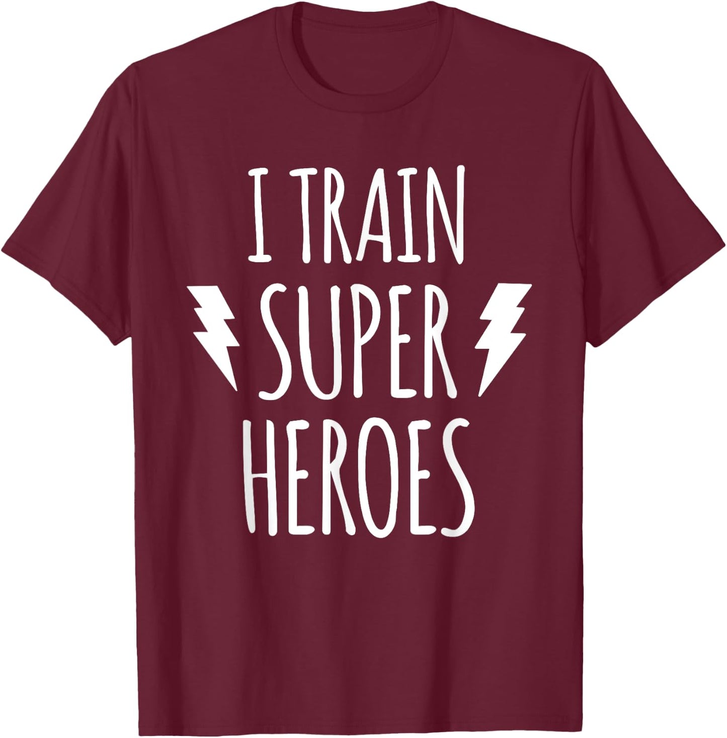 I Train Super Heroes T Shirt - Cute Mom Dad Shirt T-Shirt - T-Shirt | Maroon