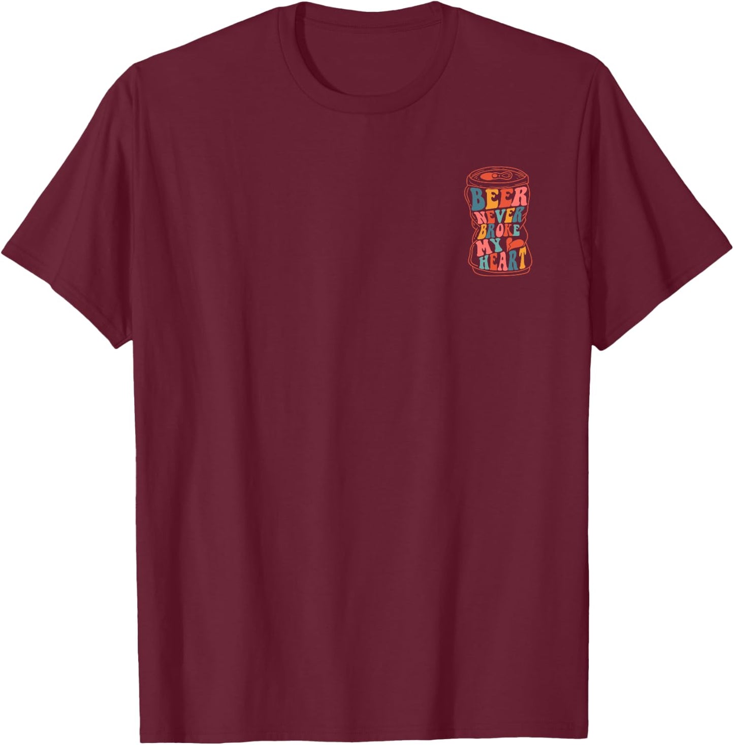 Long Neck Ice Cold Beer Never Broke My Heart (Front & Back) T-Shirt - T-Shirt | Maroon