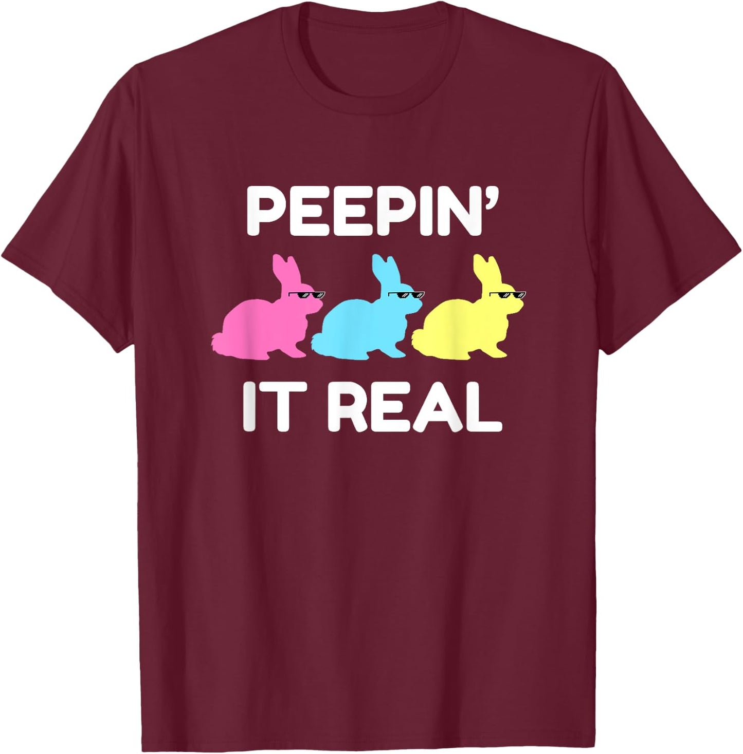 Peepin' It Real Happy Easter Bunnies Lover Friends Matching T-Shirt - T-Shirt | Maroon