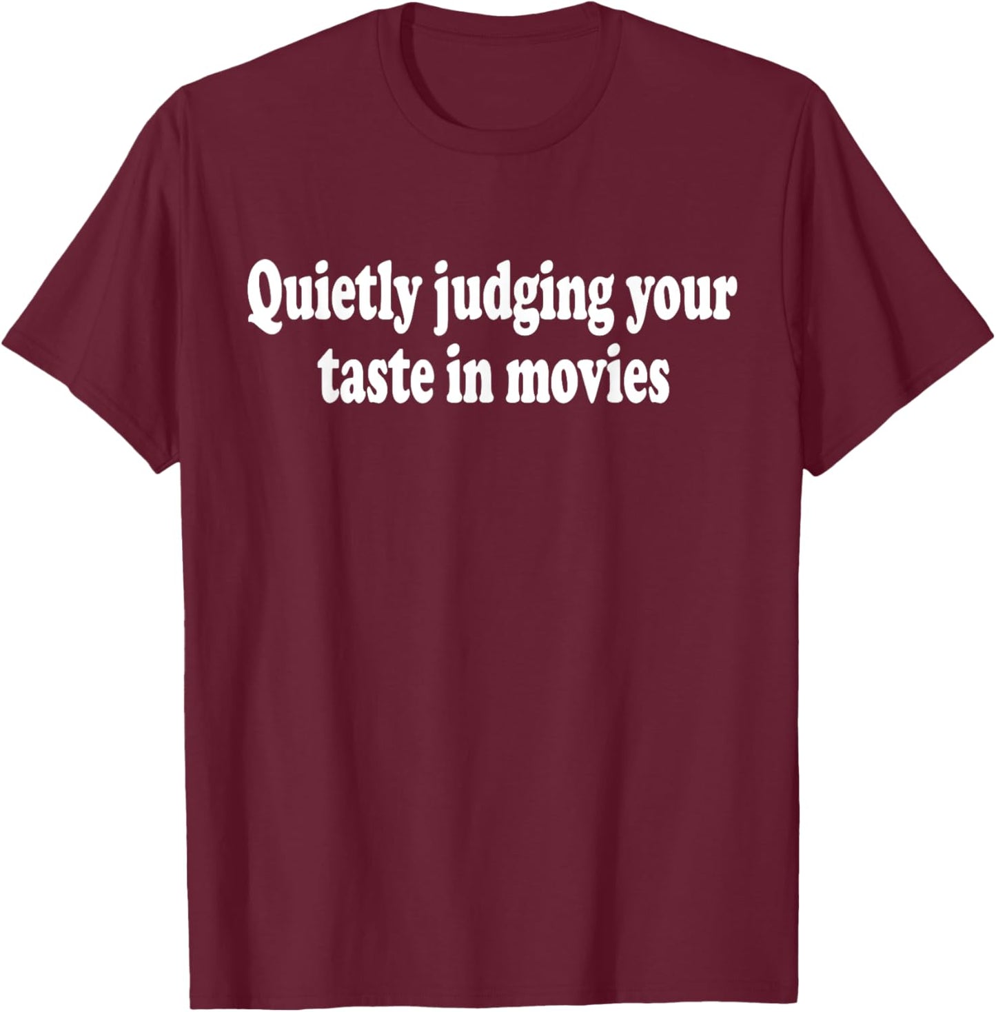 Funny Quietly Judges Your Taste In Movies Movie Film Critic T-Shirt - T-Shirt | Maroon